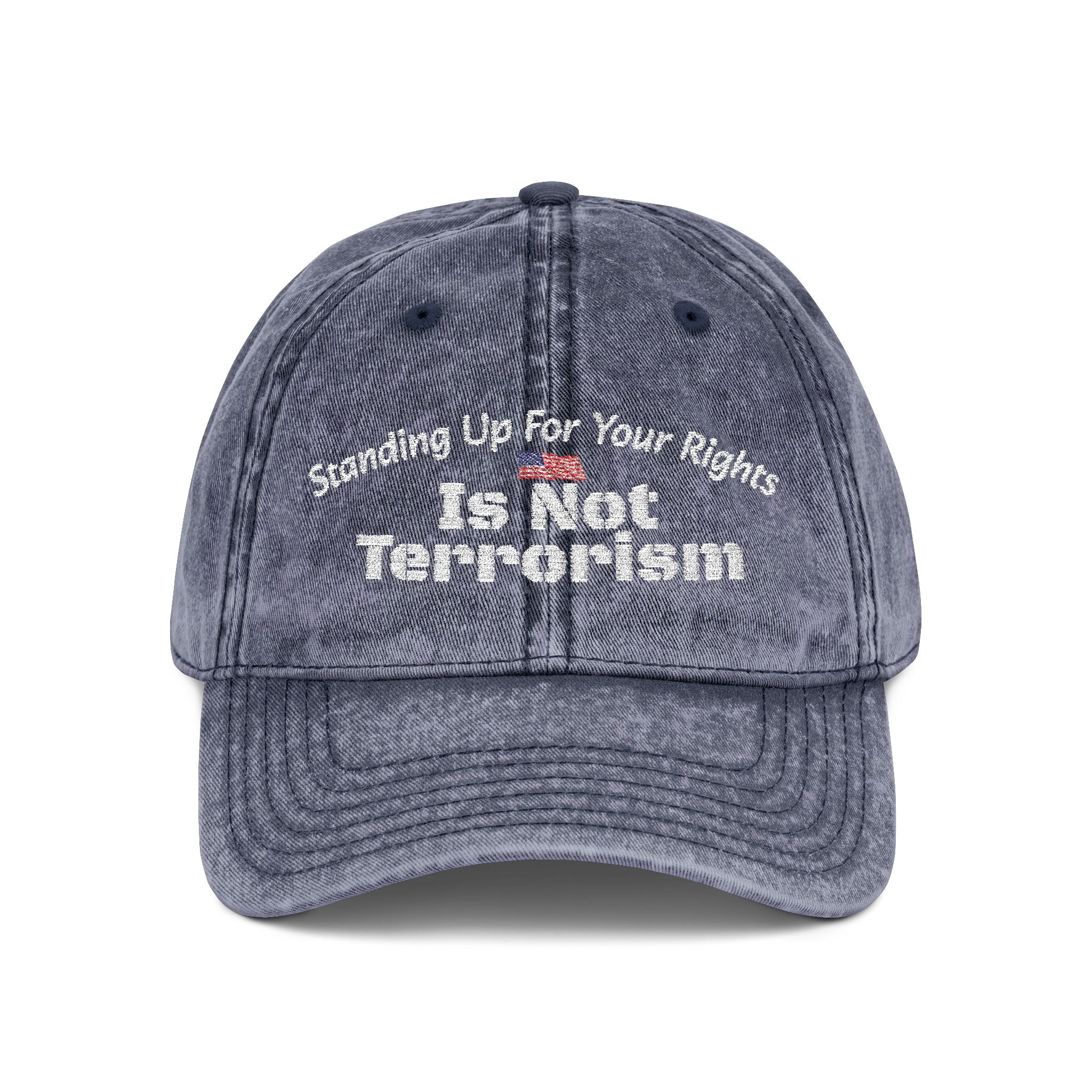 Standing Up For Your Rights Is Not Terrorism Hat | Political Statement Cap | Activism Headwear
