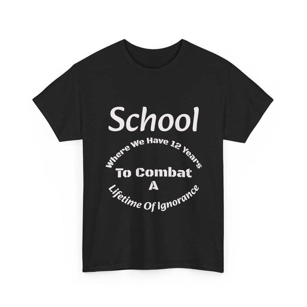 School 12 Years To Combat Ignorance T-Shirt | Education Matters Shirt | Teacher Gift Tee
