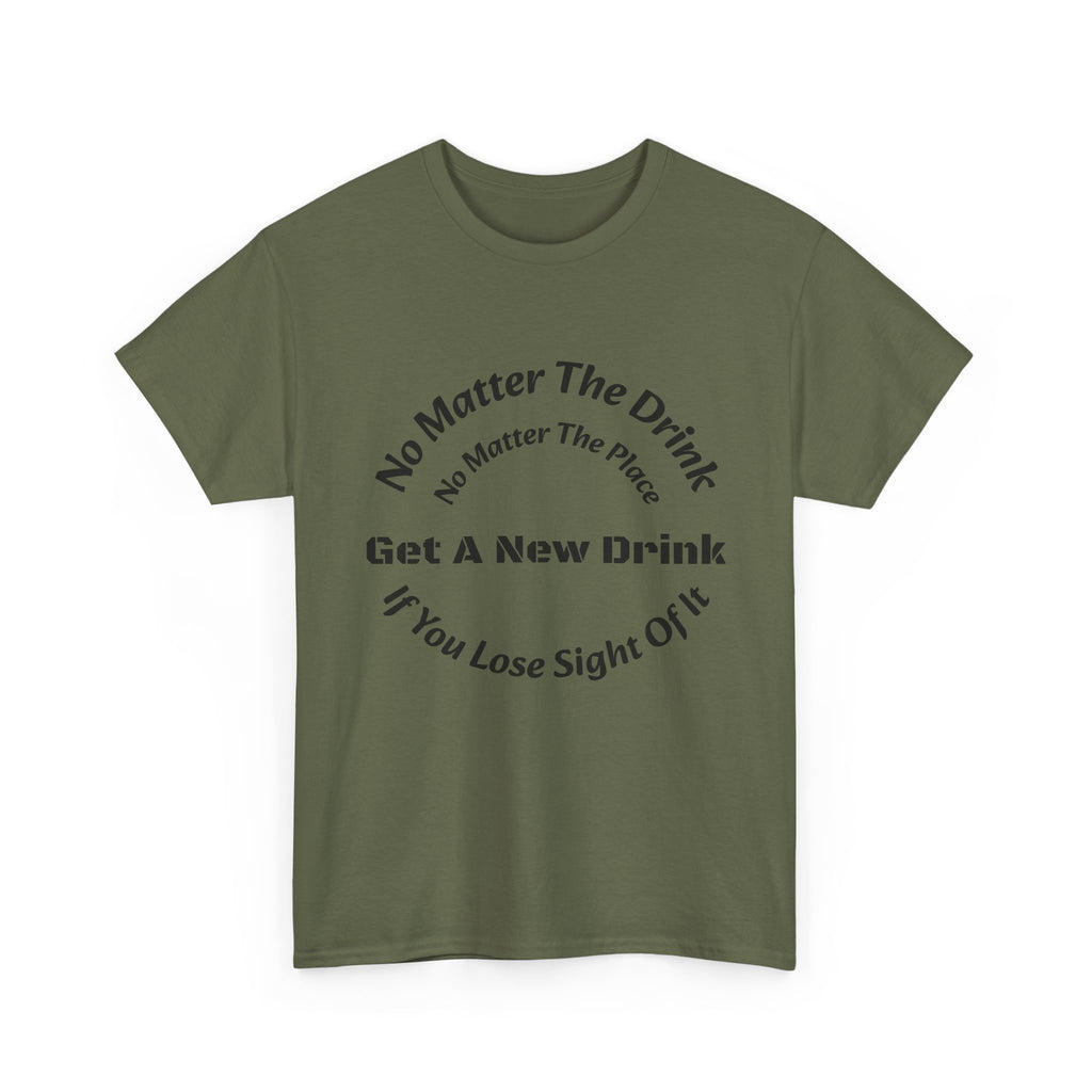 No Matter The Drink Get A New Drink If You Lose Sight T-Shirt | Safety Warning | Bar Rules