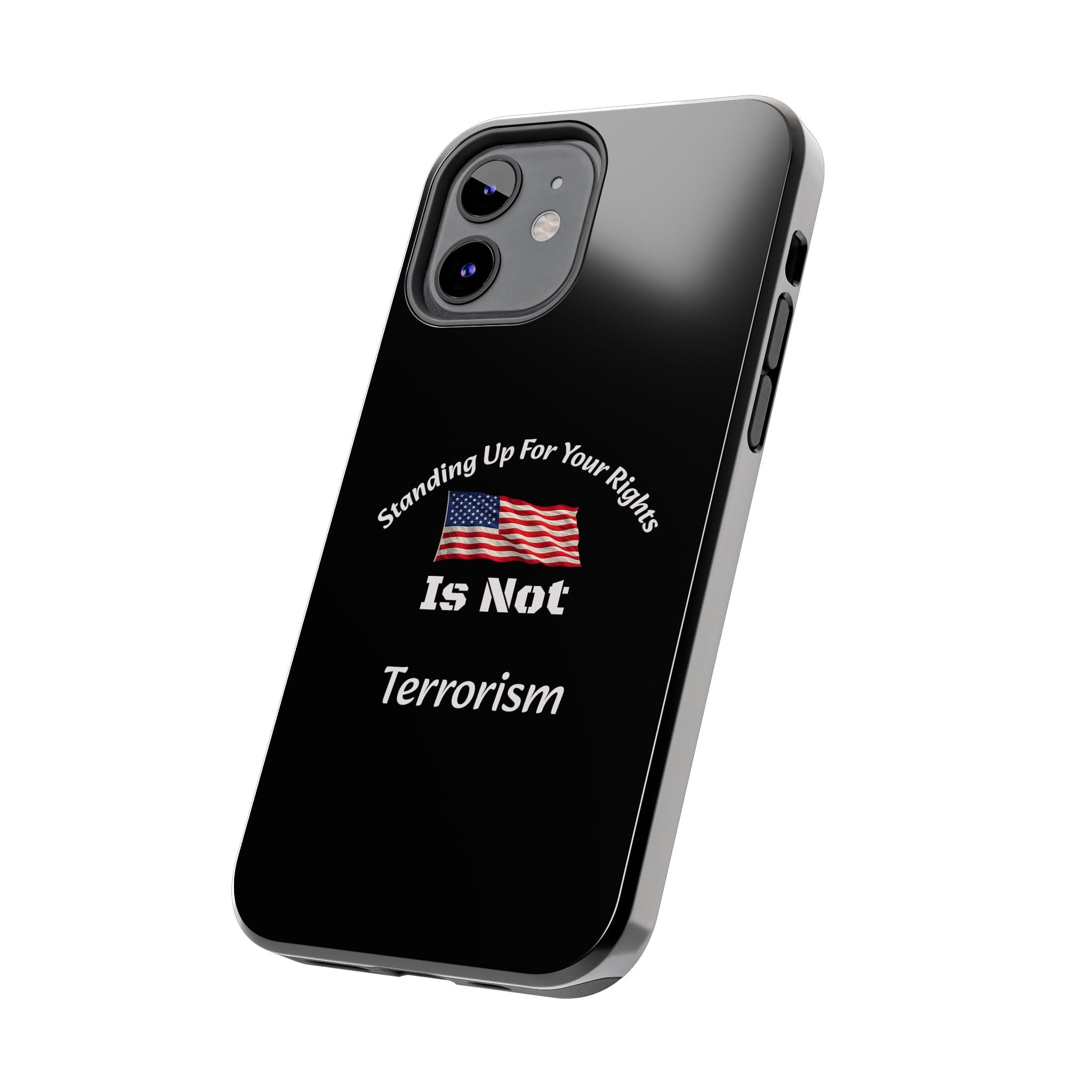 Standing Up For Your Rights Is Not Terrorism Phone Case | Political Statement Case | Activism Tech Accessory