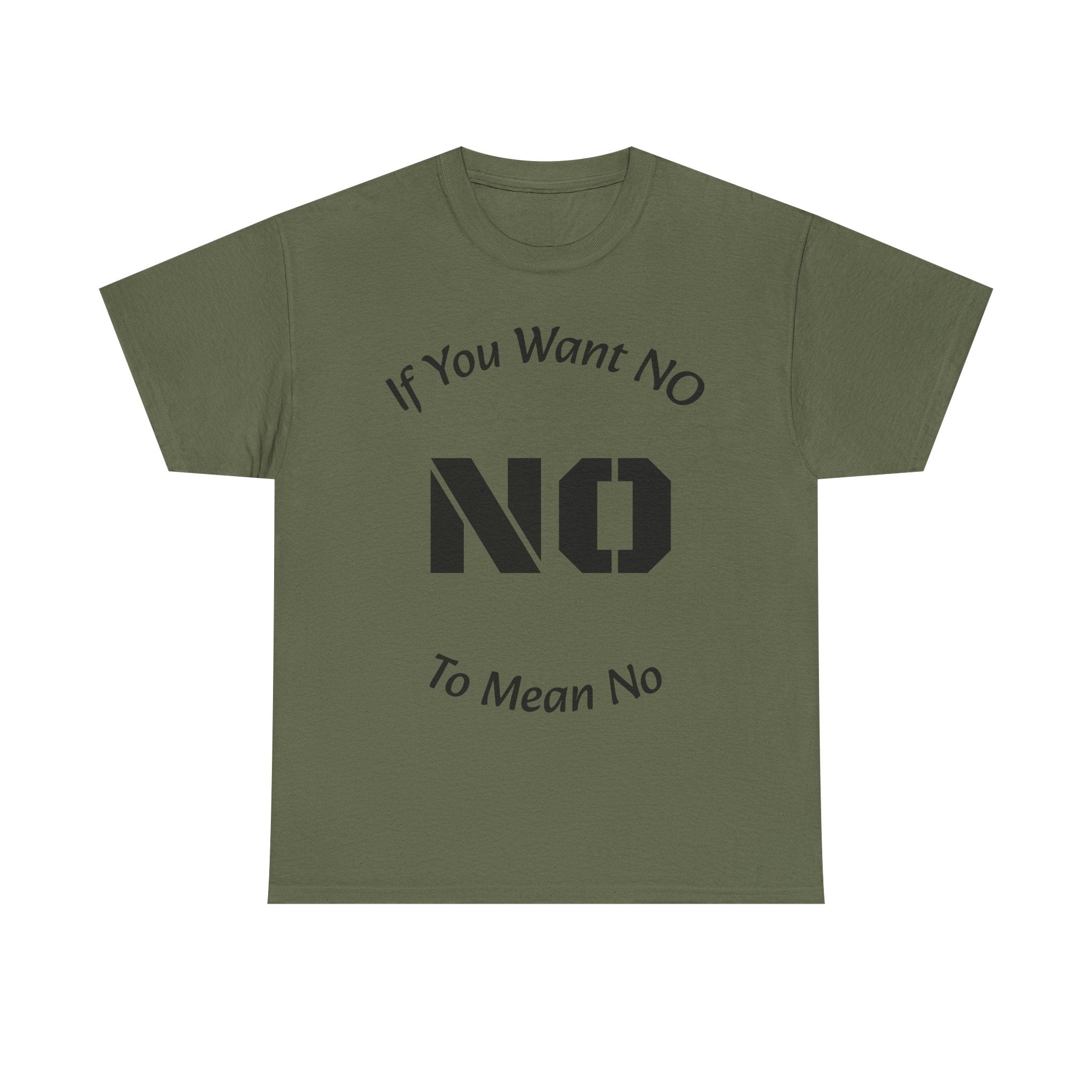 If You Want No To Mean No T-Shirt | Parenting Boundaries Shirt | Setting Limits Tee | Accountability Quote