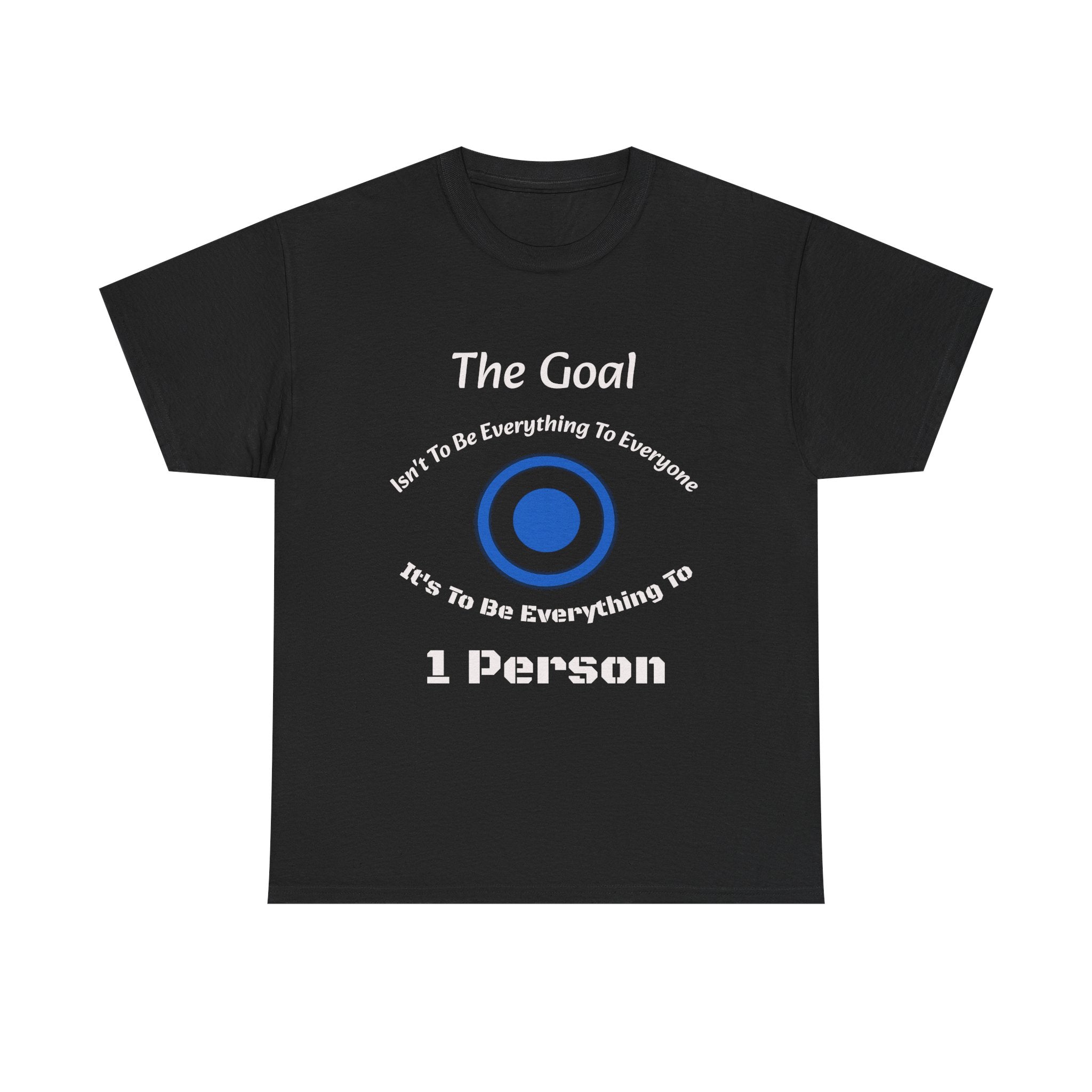 The Goal Isn't To Be Everything To Everyone Shirt | Relationship Quote Tee | Marriage Wisdom T-Shirt"