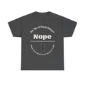 Nope Just Got Tired Of Riding Around On That Mud Flap T-Shirt | Female Trucker | Woman Driver Humor