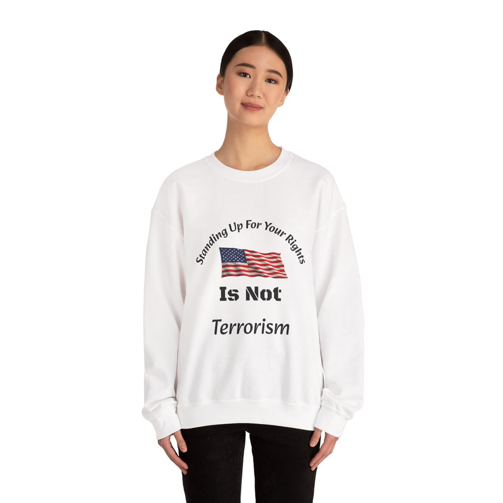 Standing Up For Your Rights Is Not Terrorism Sweatshirt | Protest Crewneck | Civil Liberties | Activist Sweatshirt Unisex Heavy Blend