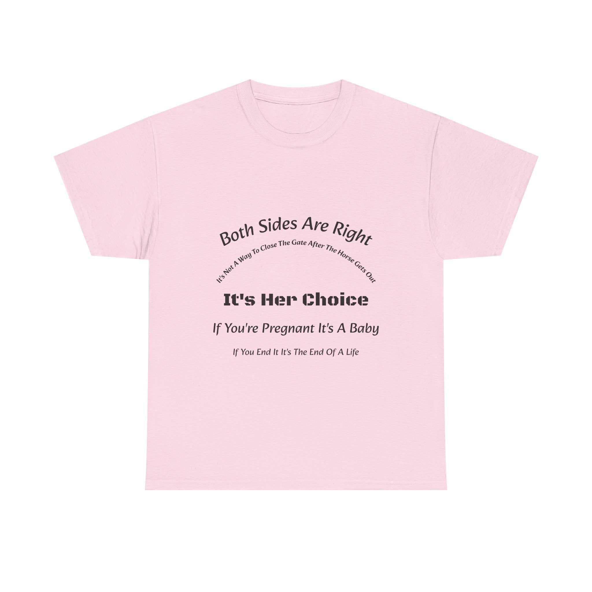 Both Sides Are Right It's Her Choice T-Shirt | Nuanced View | Compassionate Perspective | Reproductive Rights