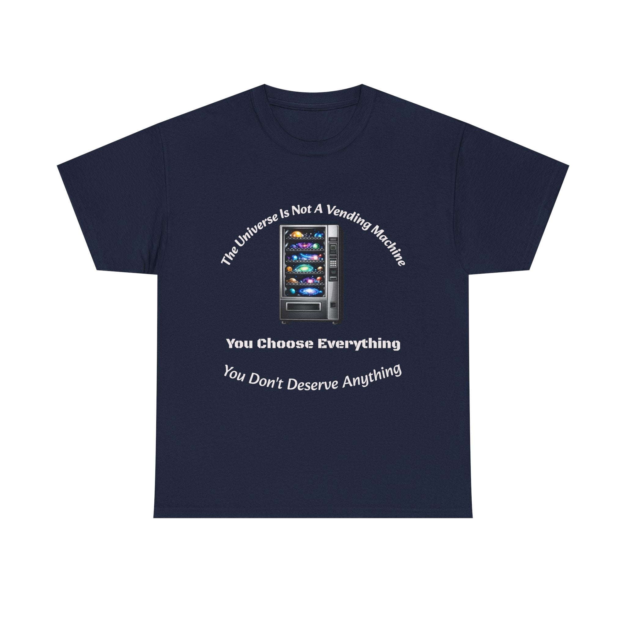 Universe Not A Vending Machine T-Shirt | You Choose Everything | Accountability Philosophy Tee