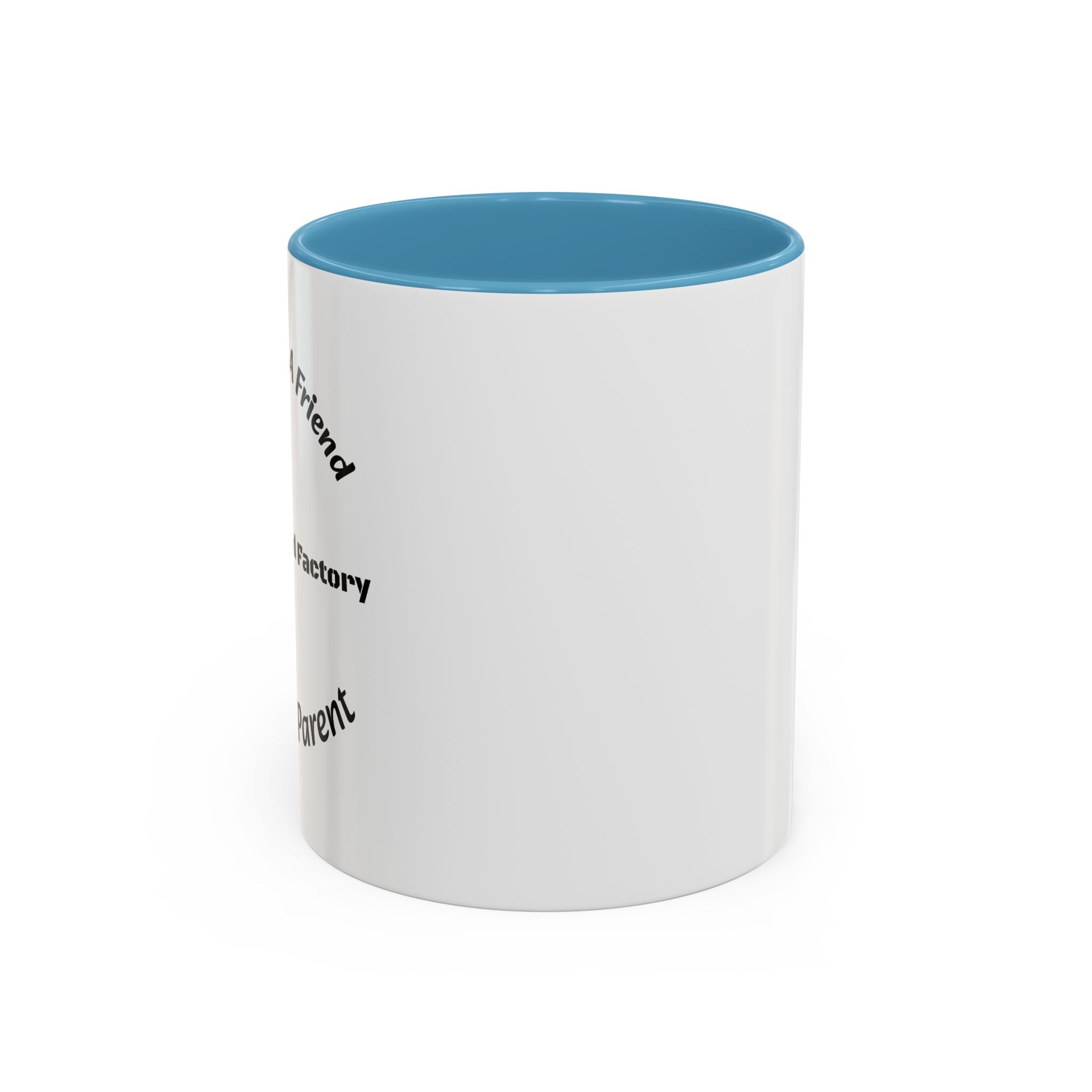 If You Want A Friend Go To A Friend Factory Mug | Tough Love Parenting Quote | Self Sufficiency Gift