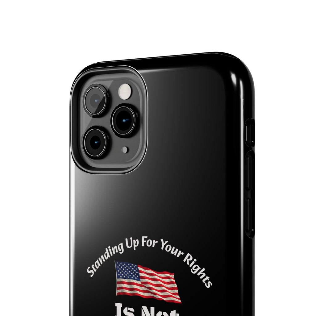 Standing Up For Your Rights Is Not Terrorism Phone Case | Political Statement Case | Activism Tech Accessory