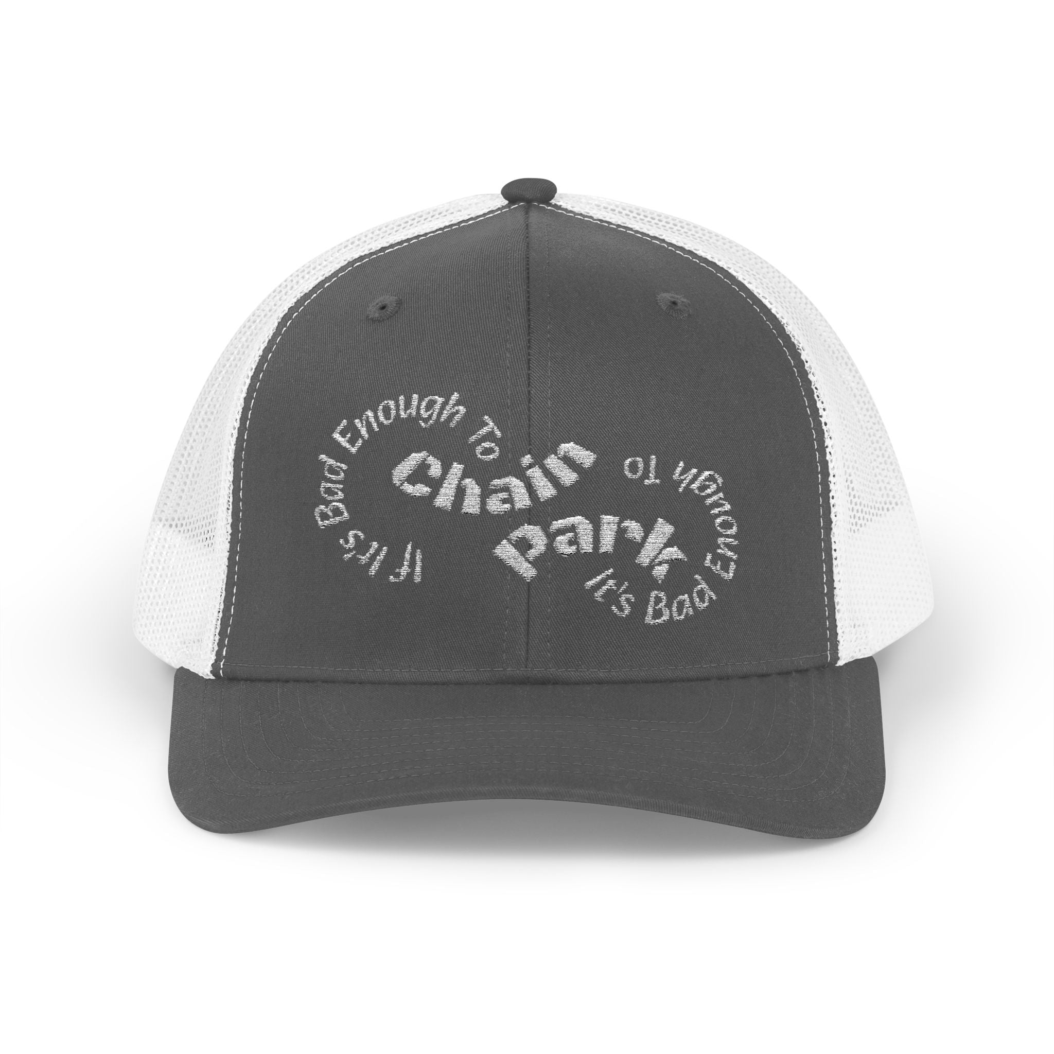 If It's Bad Enough To Chain, It's Bad Enough To Park - Trucker HatSnapback Trucker Cap