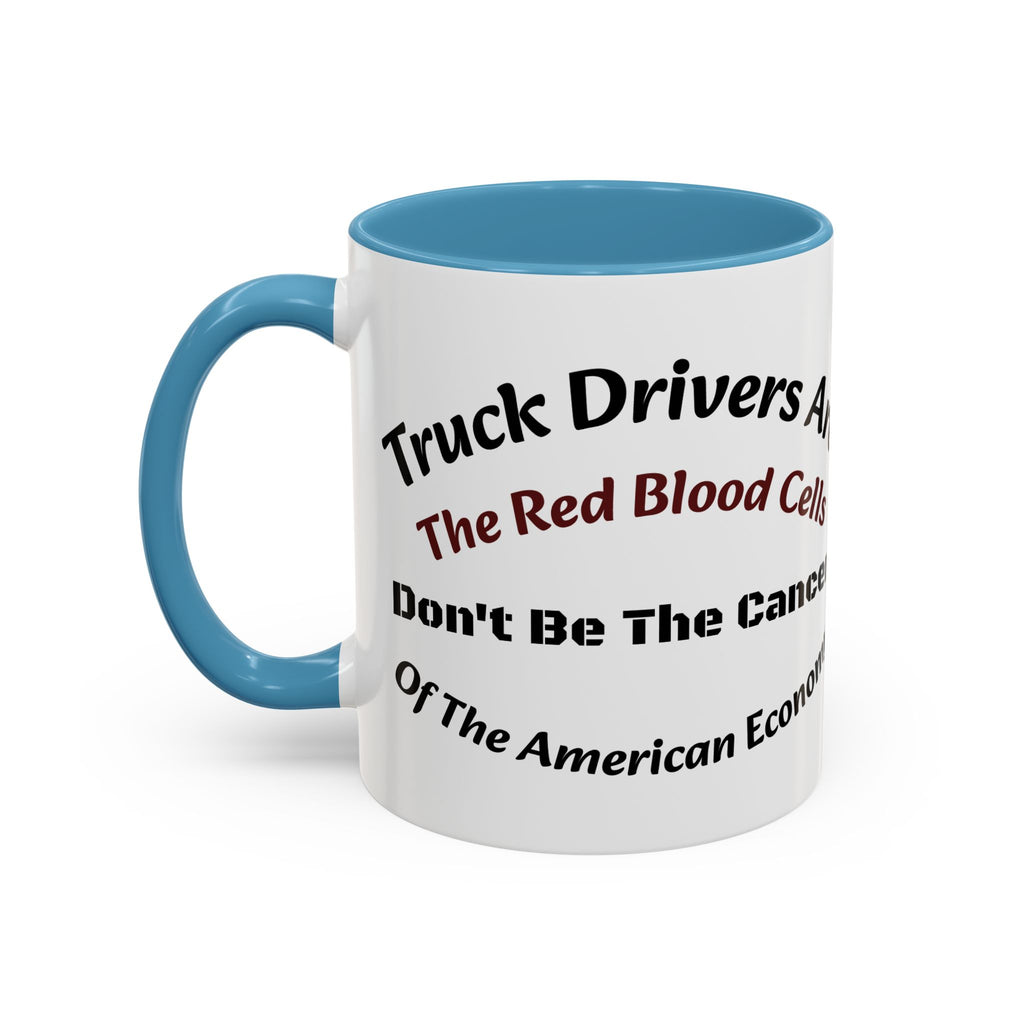 Truck Drivers Red Blood Cells Coffee Mug | Don't Be The Cancer Cup | Double Sided Print | Trucker Gift Accent Coffee Mug (11, 15oz)