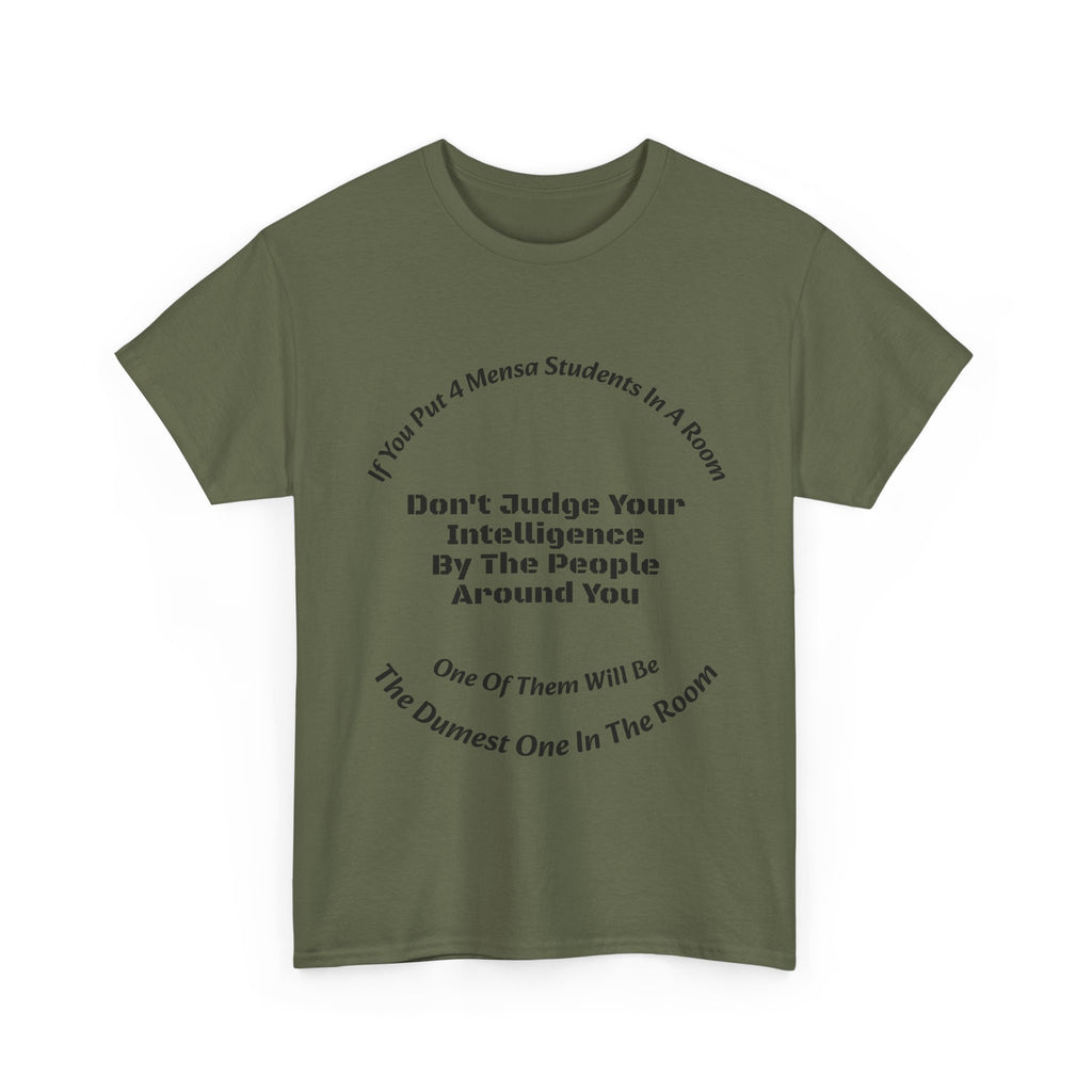If You Put 4 Mensa Students In A Room T-Shirt | Perspective Wisdom | Relative Intelligence