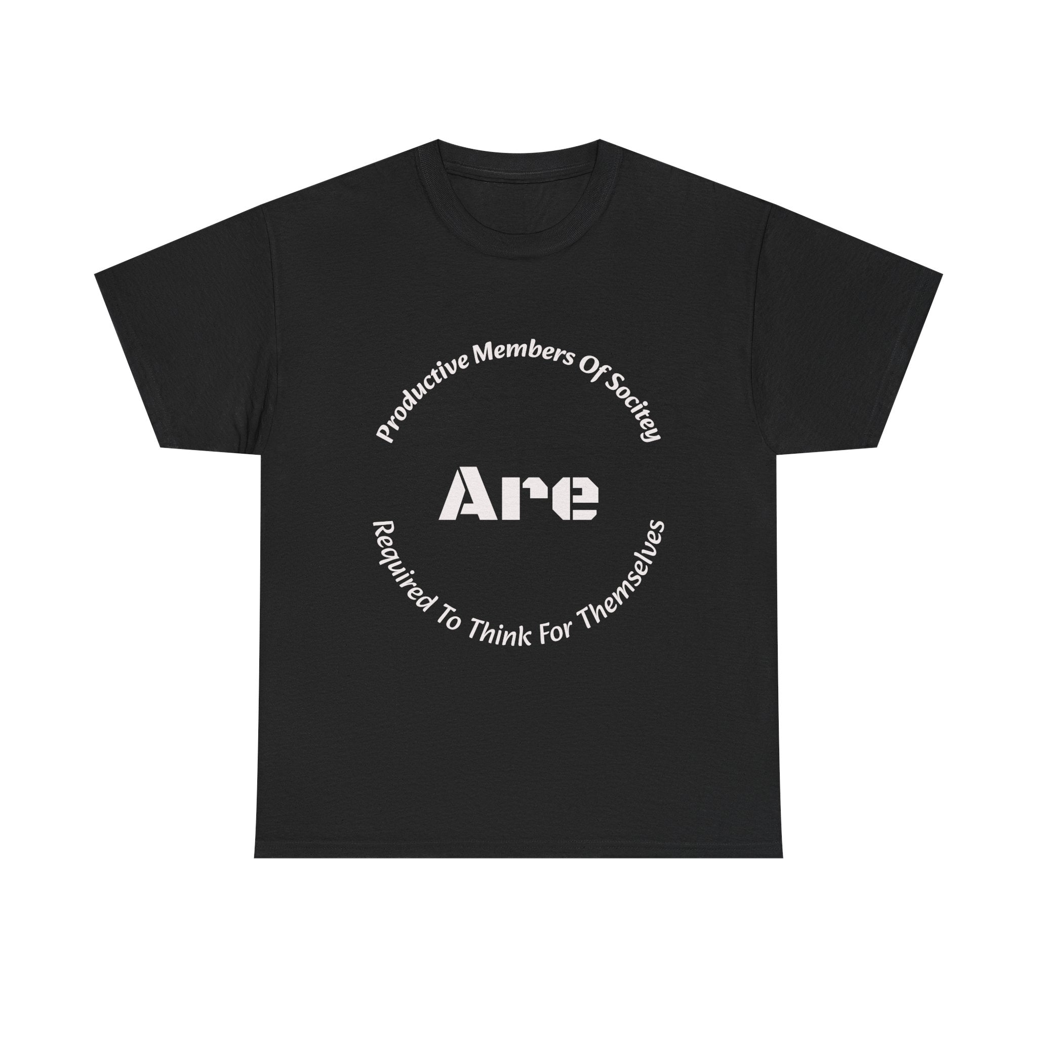 Productive Members Think For Themselves T-Shirt | Critical Thinking Shirt | Independence Tee