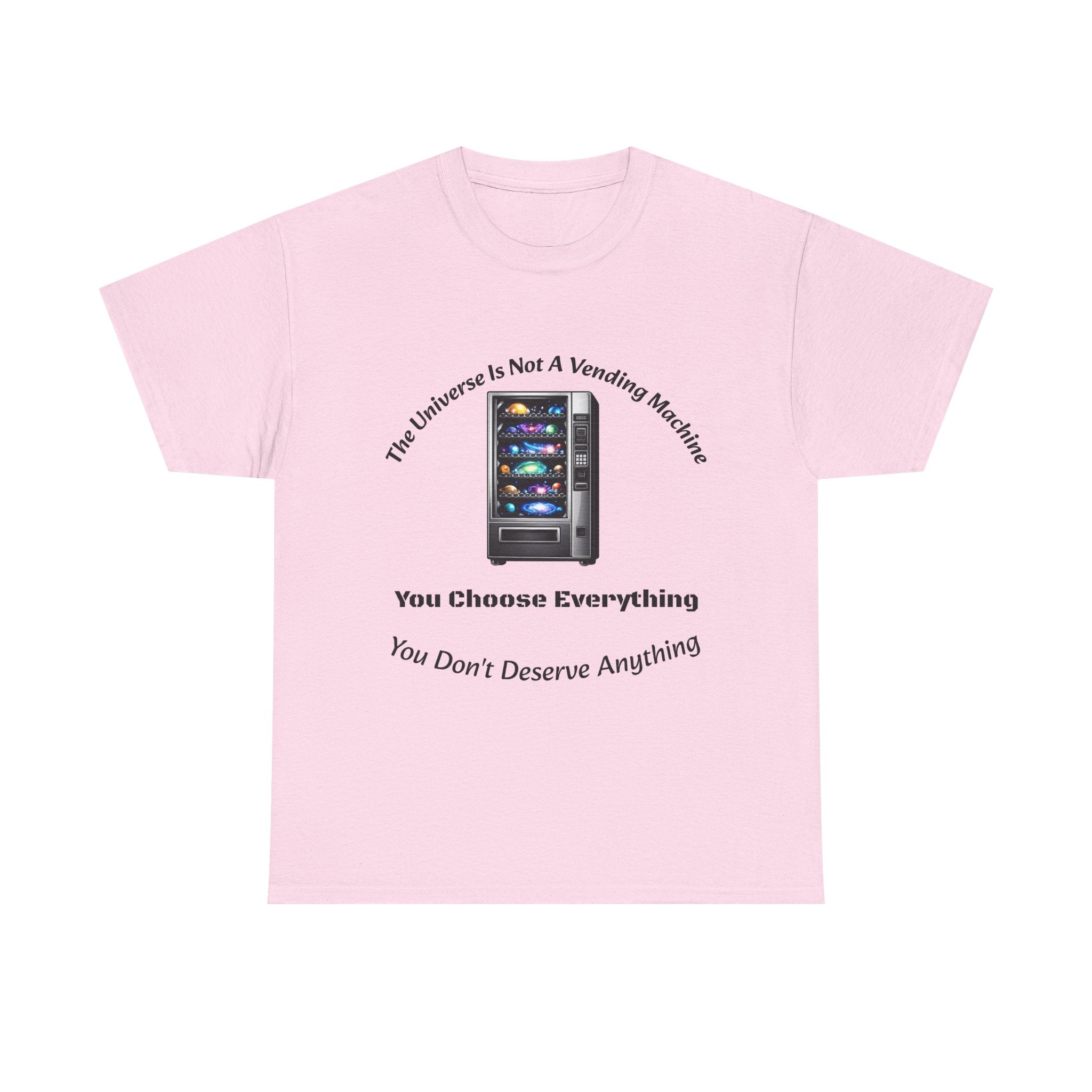 Universe Not A Vending Machine T-Shirt | You Choose Everything | Accountability Philosophy Tee