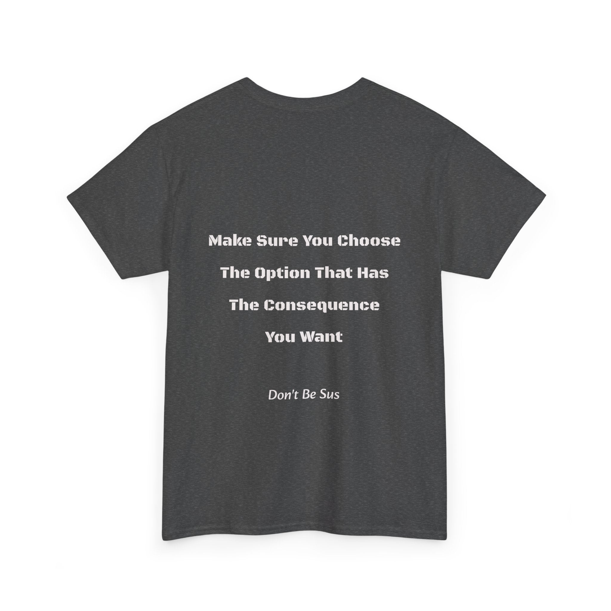 Options Equal Consequences Don't Be Sus T-Shirt | Gen Z Accountability | Life Choices Tee