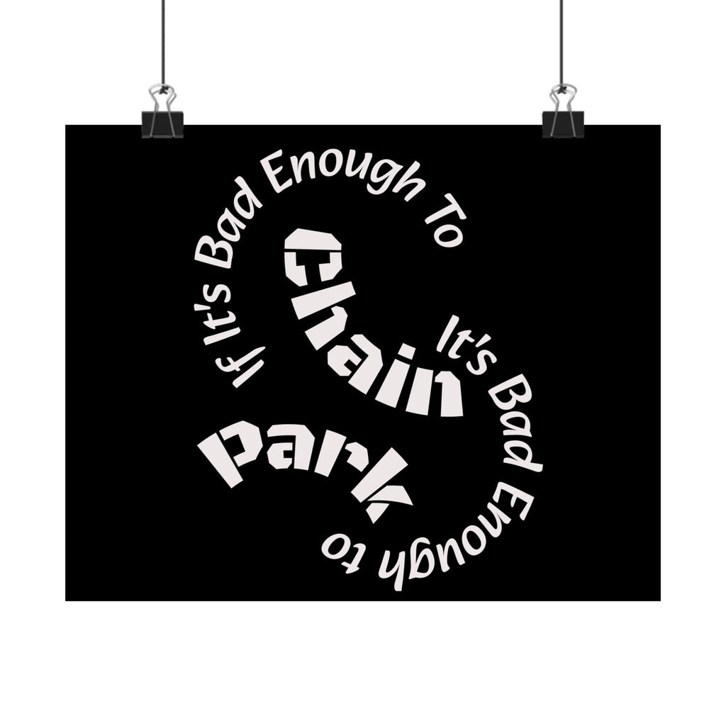 If It's Bad Enough To Chain, It's Bad Enough To Park - Trucker Poster Matte Horizontal Posters