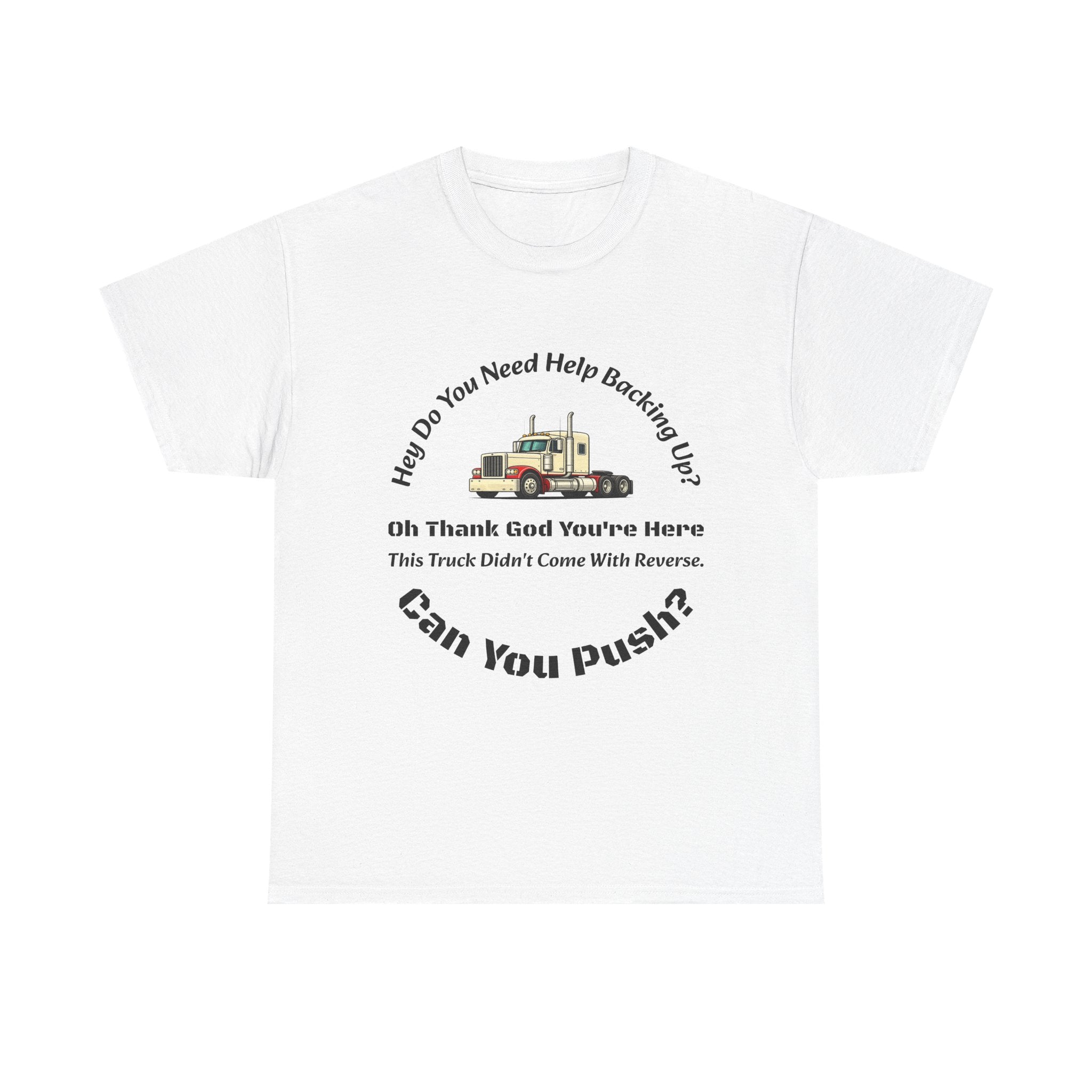 This Truck Didn't Come With Reverse Can You Push T-Shirt | Trucker Sarcasm | Backing Up Humor
