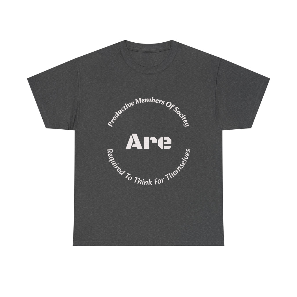 Productive Members Think For Themselves T-Shirt | Critical Thinking Shirt | Independence Tee