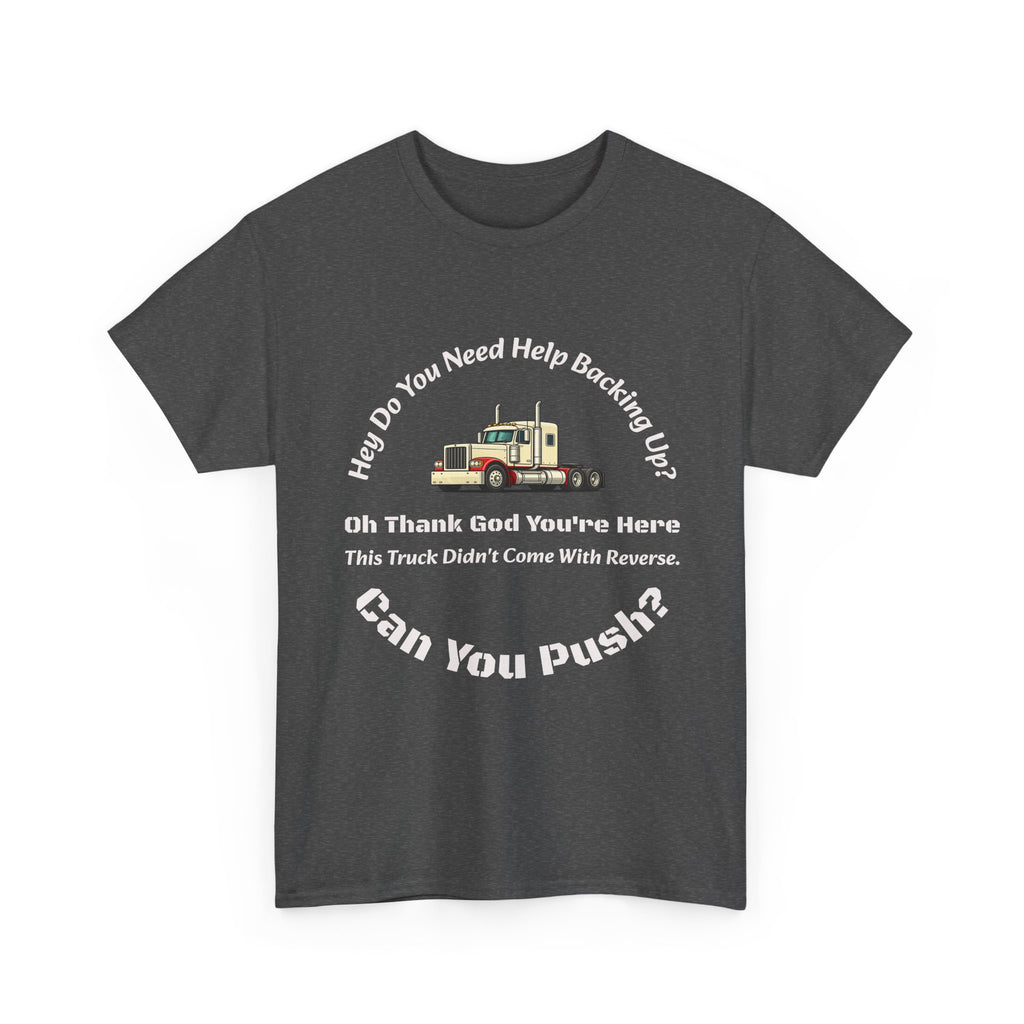 This Truck Didn't Come With Reverse Can You Push T-Shirt | Trucker Sarcasm | Backing Up Humor