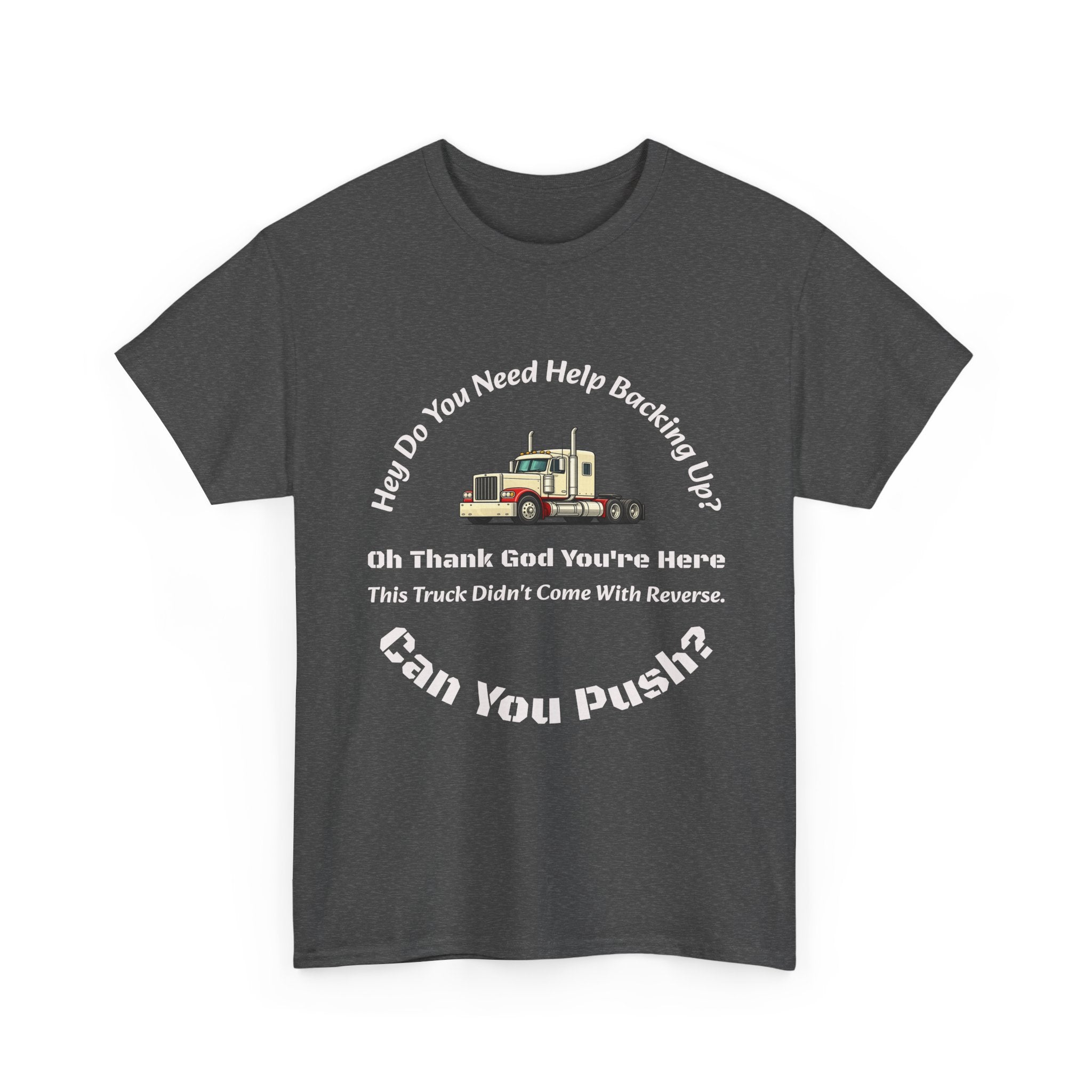 This Truck Didn't Come With Reverse Can You Push T-Shirt | Trucker Sarcasm | Backing Up Humor