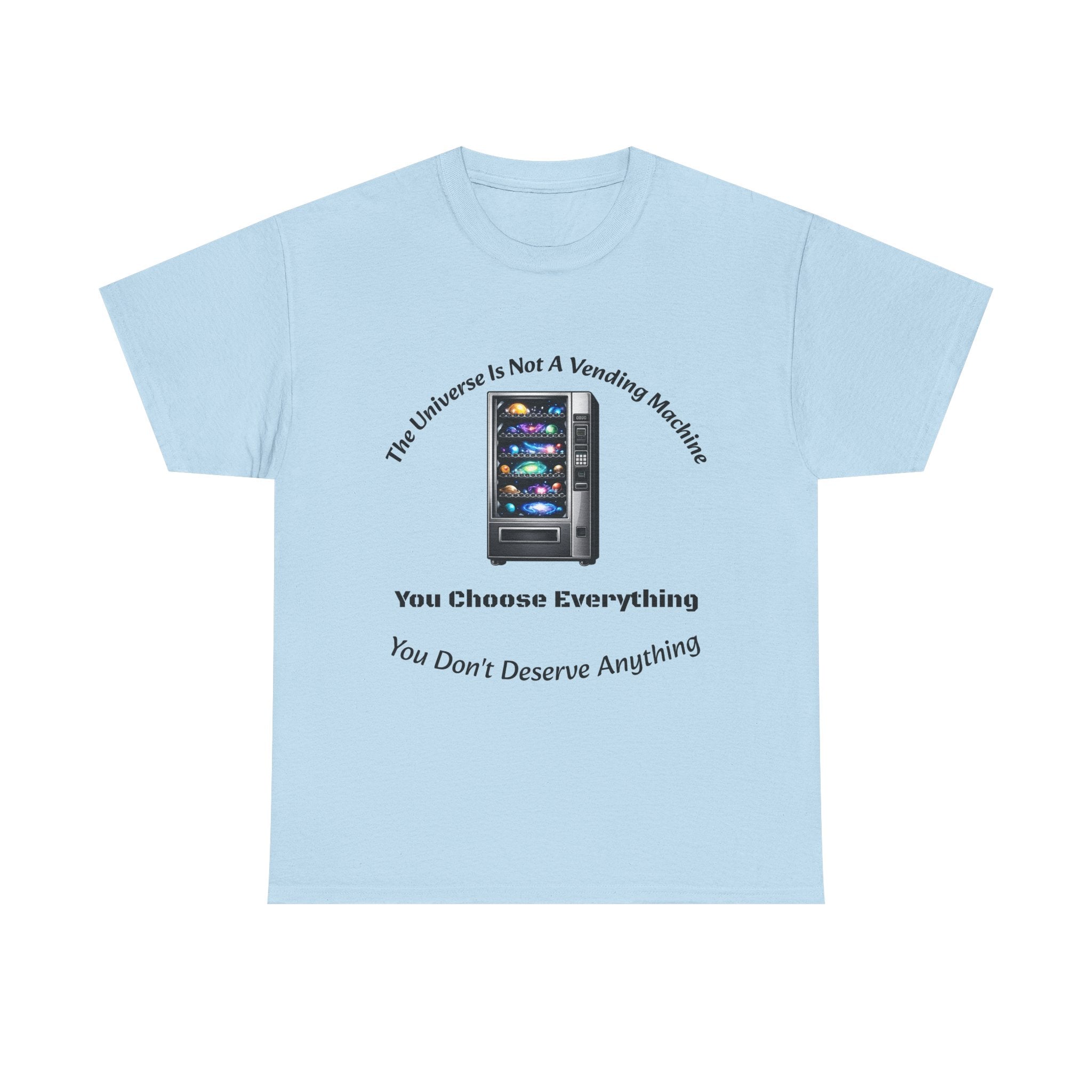 Universe Not A Vending Machine T-Shirt | You Choose Everything | Accountability Philosophy Tee