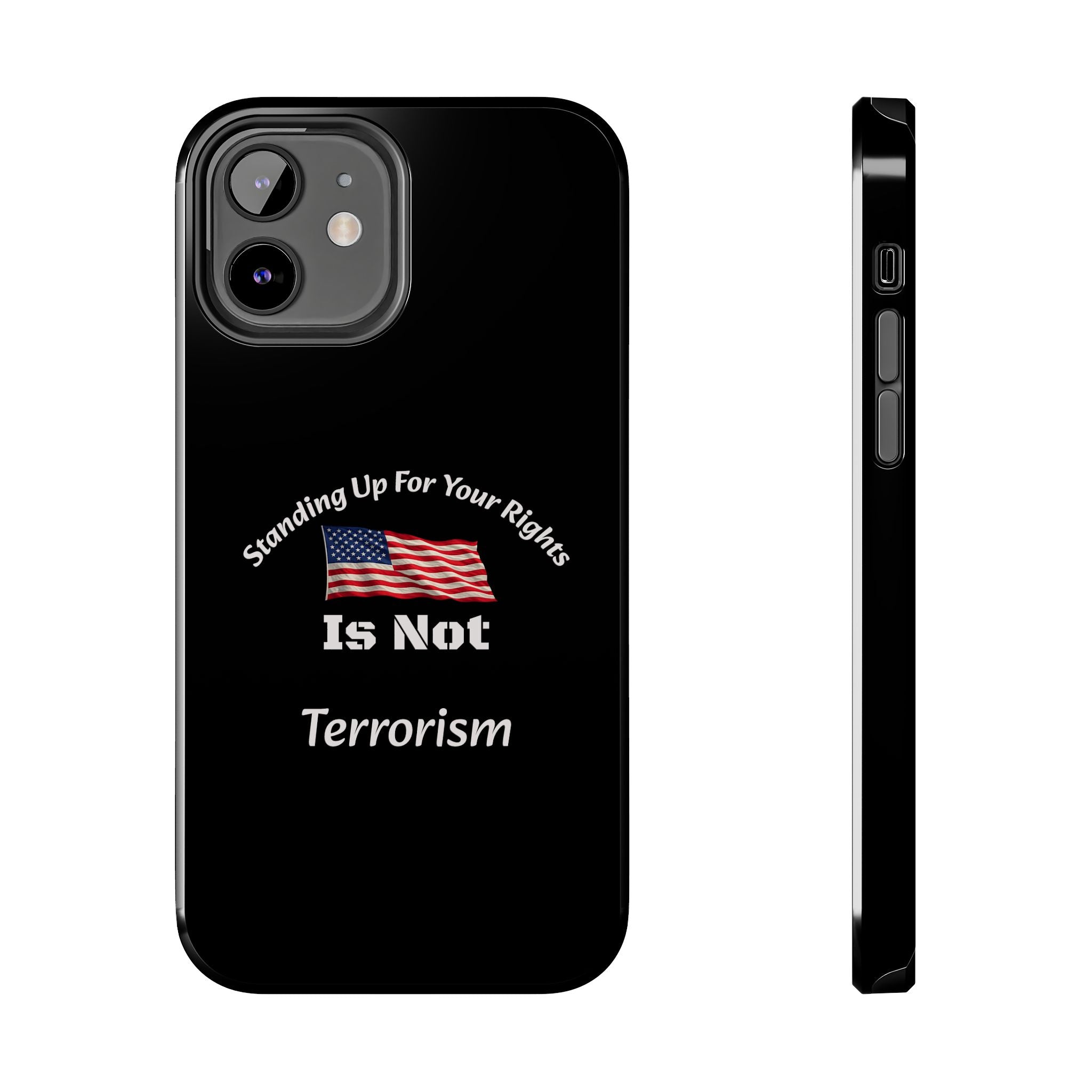 Standing Up For Your Rights Is Not Terrorism Phone Case | Political Statement Case | Activism Tech Accessory
