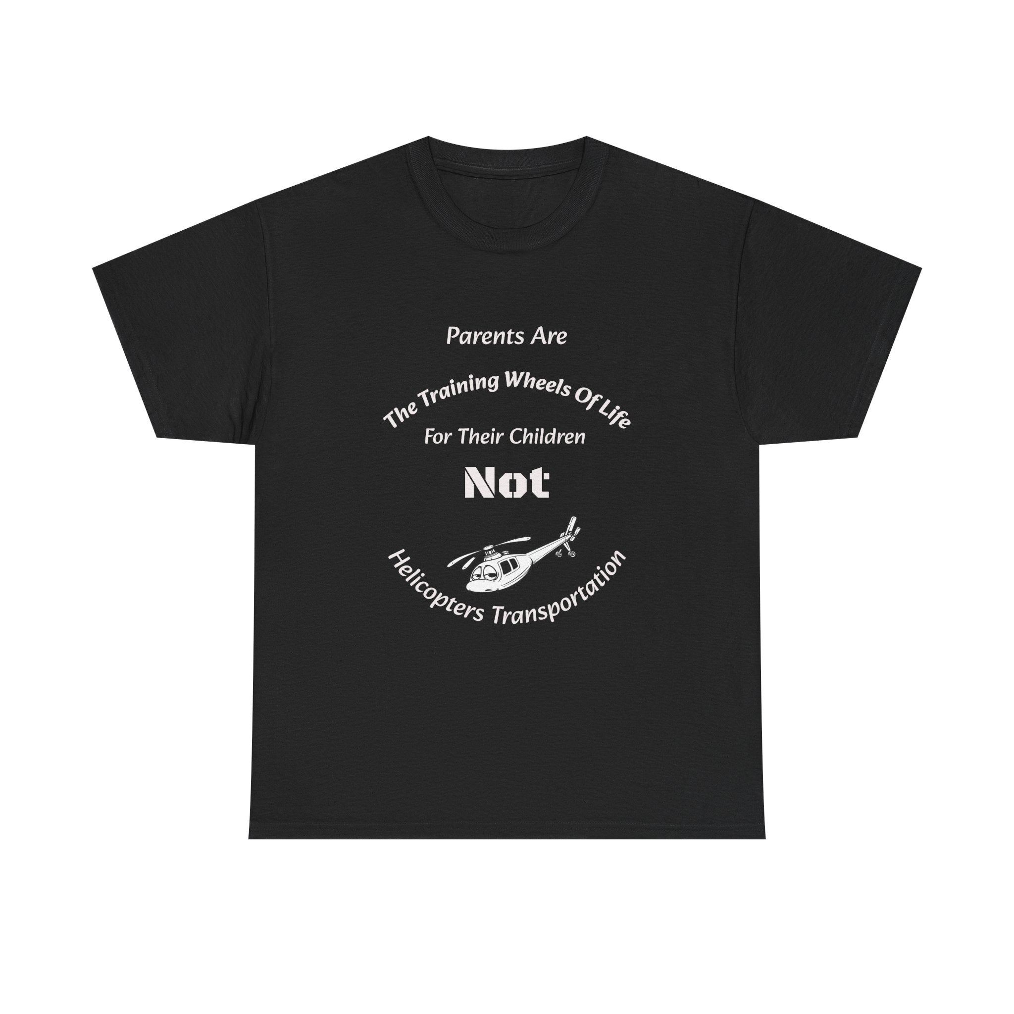 Parents Are Training Wheels Not Helicopters T-Shirt | Parenting Philosophy Shirt | Family Values Tee