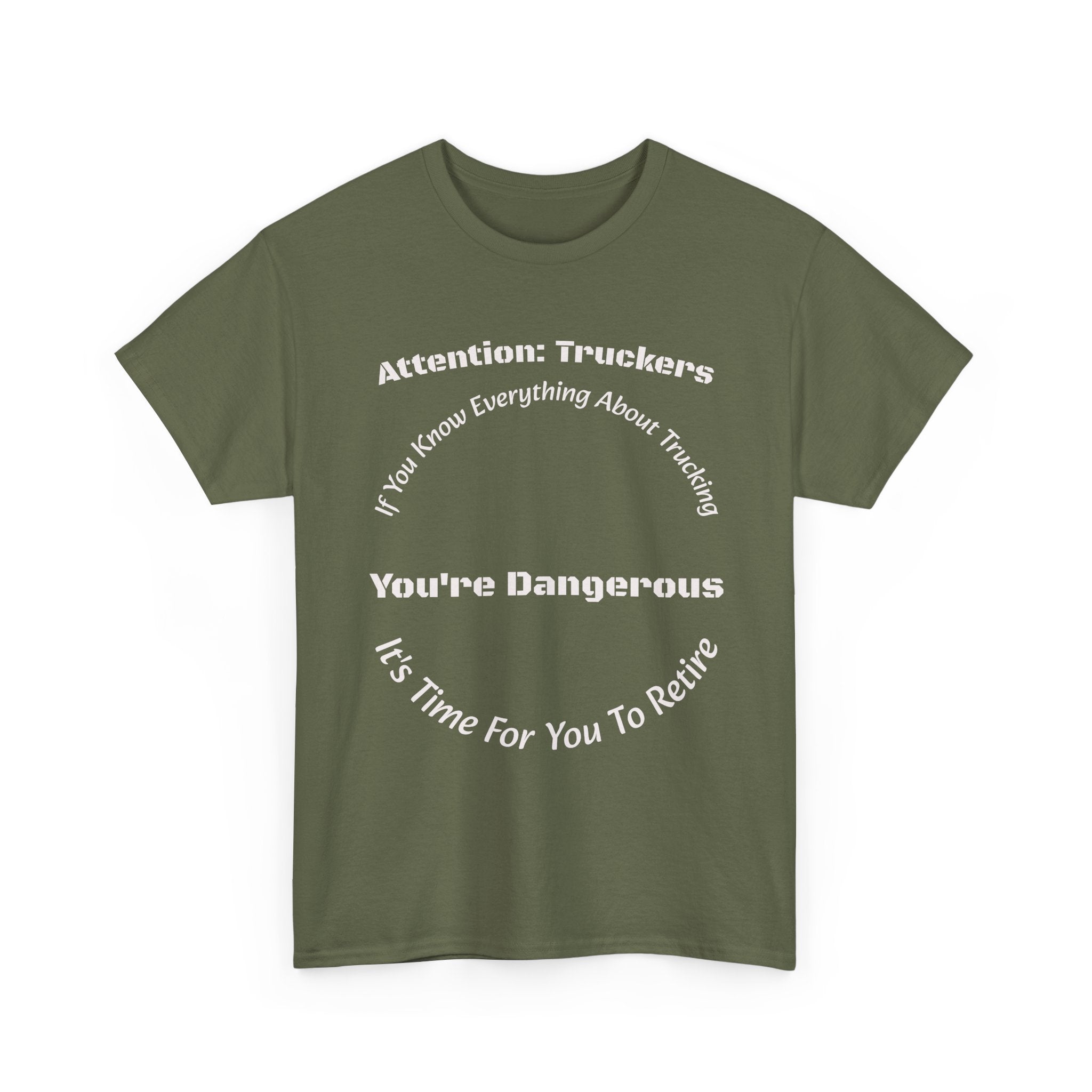Attention Truckers T-Shirt | Trucking Safety Quote Tee | If You Know Everything You're Dangerous | Trucker Gift Unisex Heavy Cotton Tee