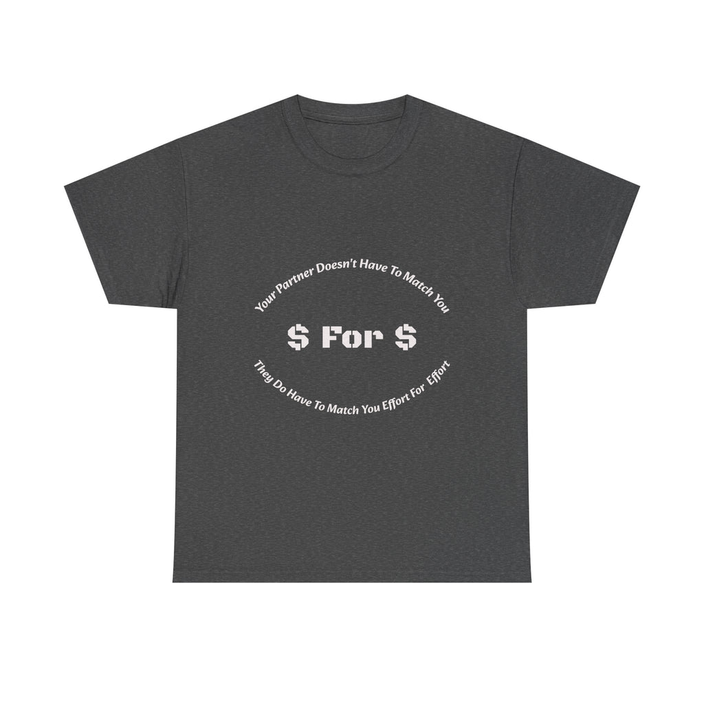Your Partner Doesn't Have To Match You Dollar For Dollar T-Shirt | Equal Effort | Fair Partnership