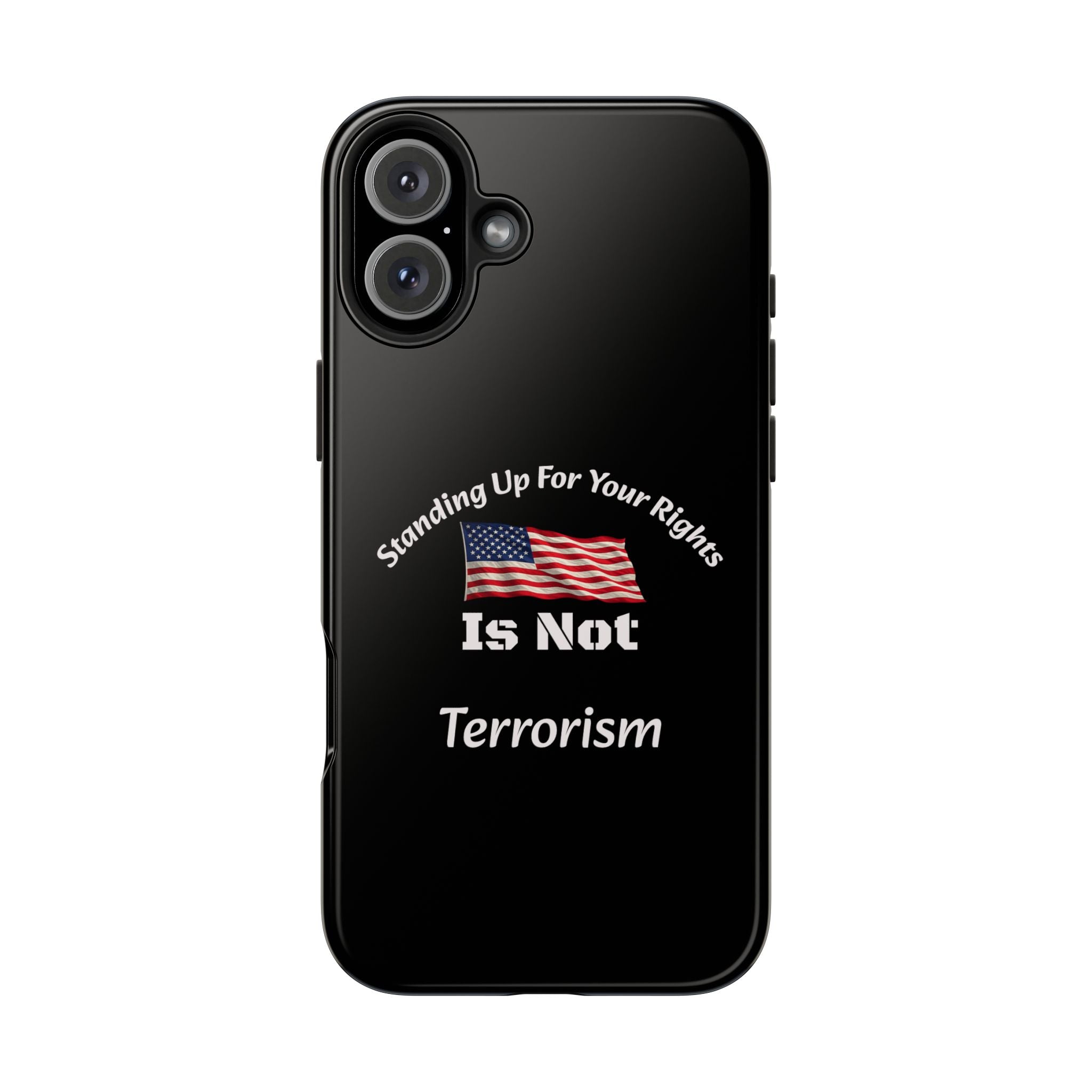 Standing Up For Your Rights Is Not Terrorism Phone Case | Political Statement Case | Activism Tech Accessory