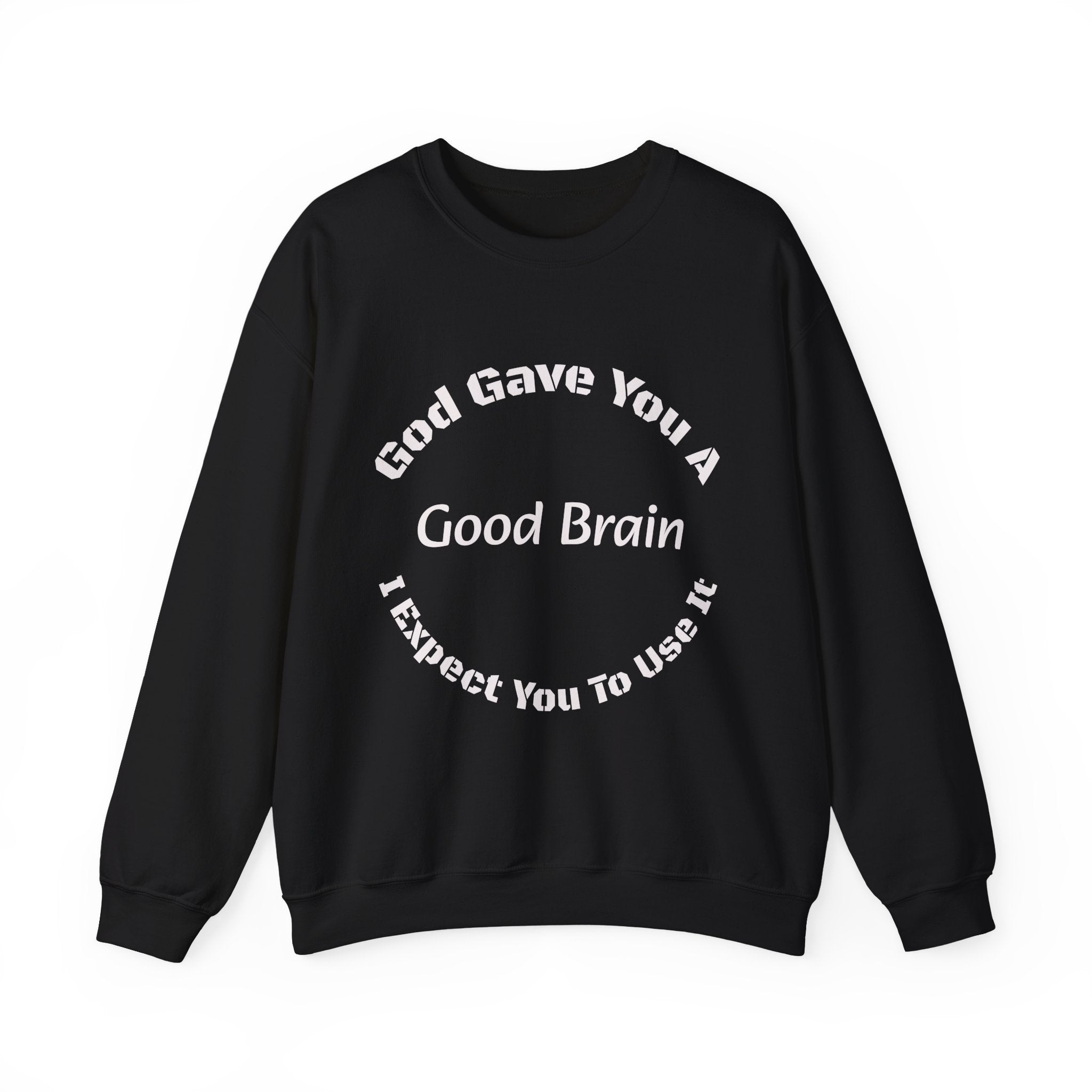 God Gave You A Good Brain Sweatshirt | Motivational Quote | Unisex Crewneck Sweatshirt