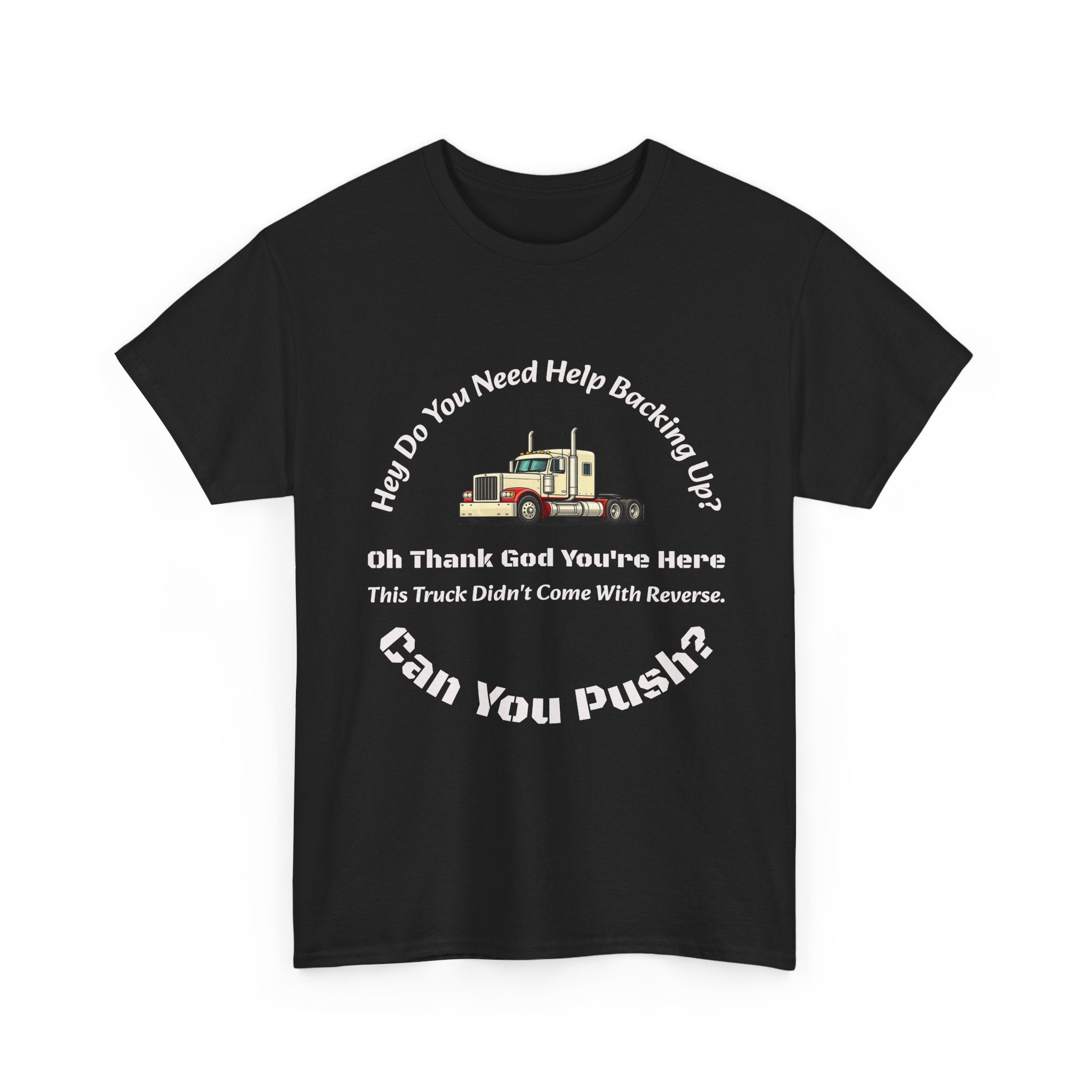 This Truck Didn't Come With Reverse Can You Push T-Shirt | Trucker Sarcasm | Backing Up Humor