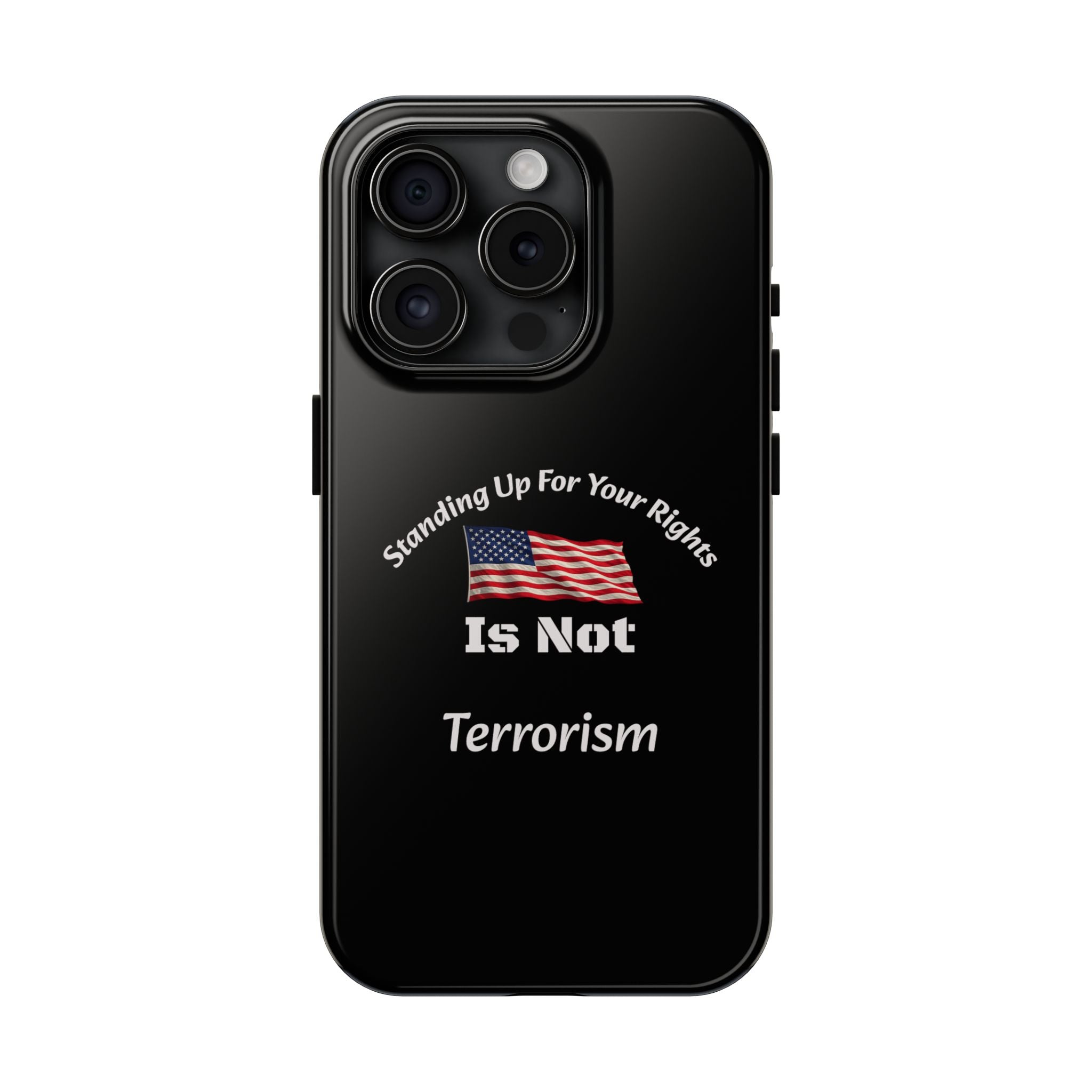 Standing Up For Your Rights Is Not Terrorism Phone Case | Political Statement Case | Activism Tech Accessory
