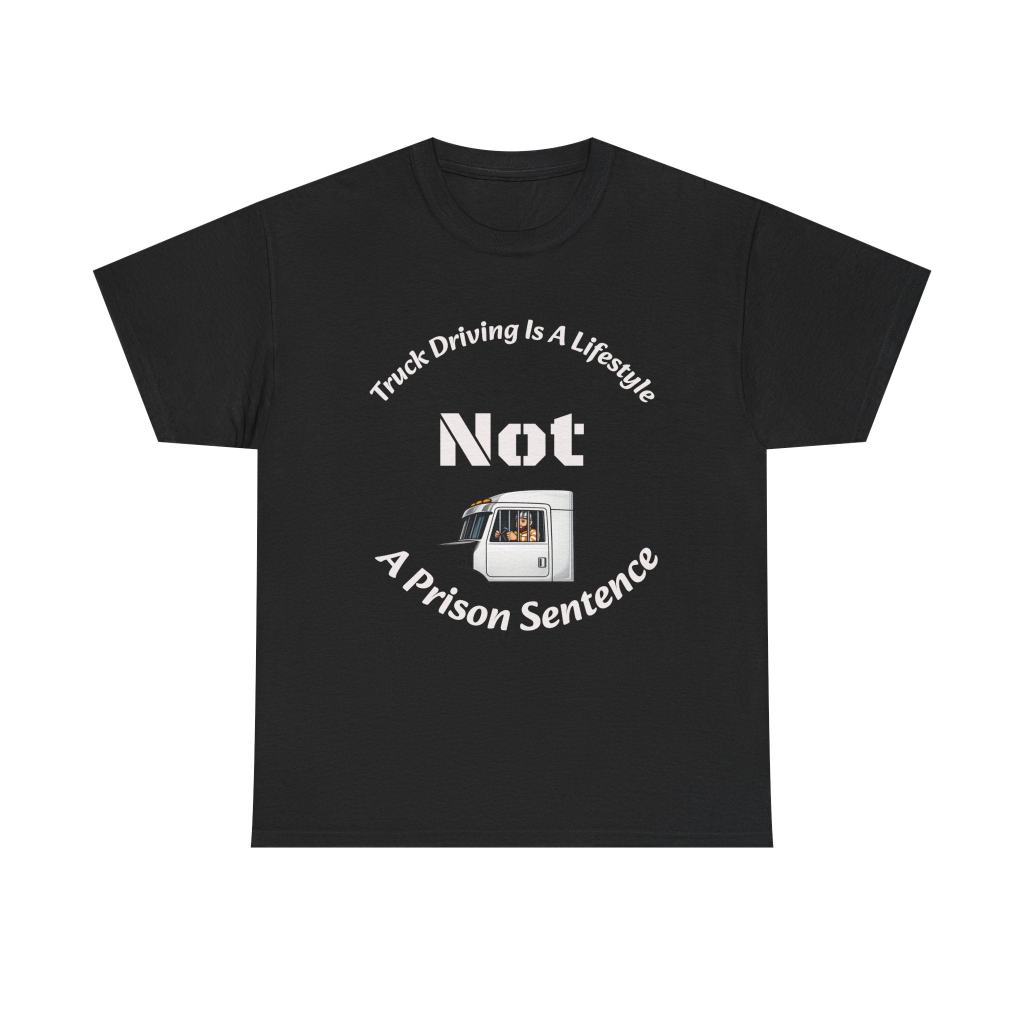Truck Driving Is A Lifestyle Not A Prison Sentence T-Shirt | Trucker Pride | OTR Life Tee