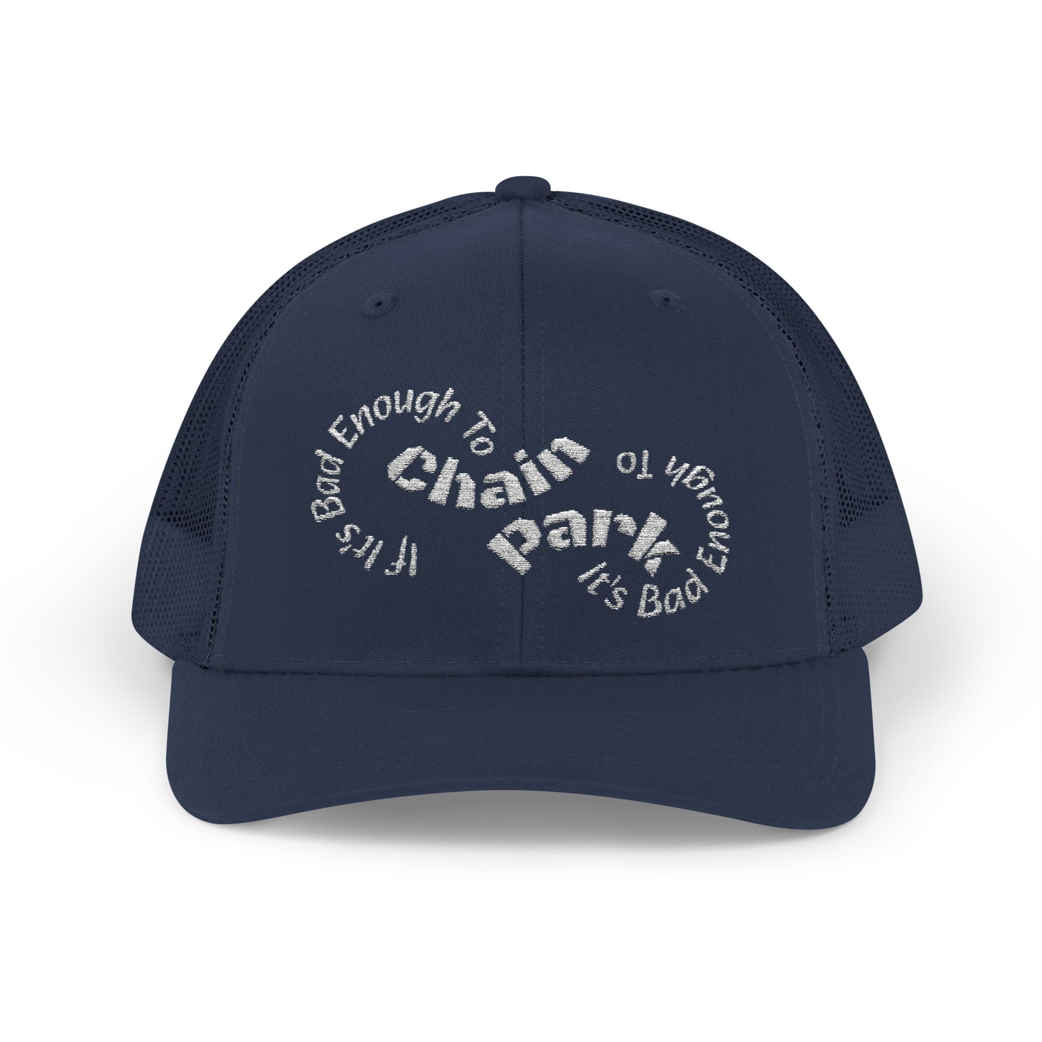 If It's Bad Enough To Chain, It's Bad Enough To Park - Trucker HatSnapback Trucker Cap
