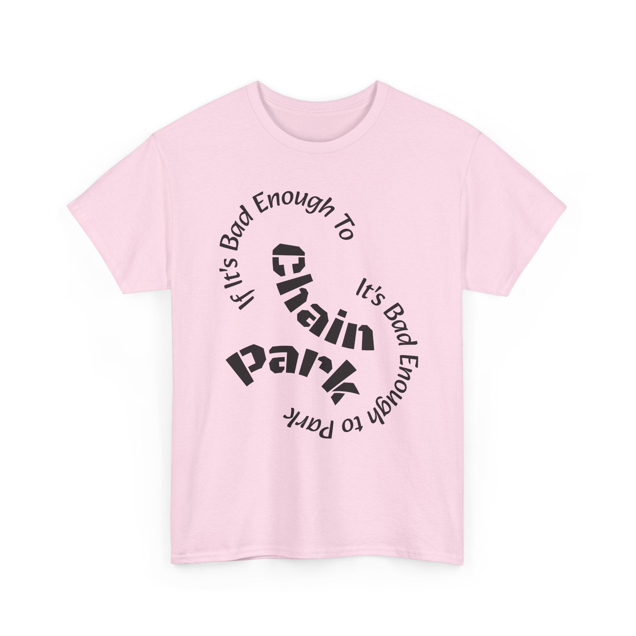 Trucker Safety Shirt - If It's Bad Enough To Chain It's Bad Enough To Park - Truck Driver Gift  Unisex Heavy Cotton Tee