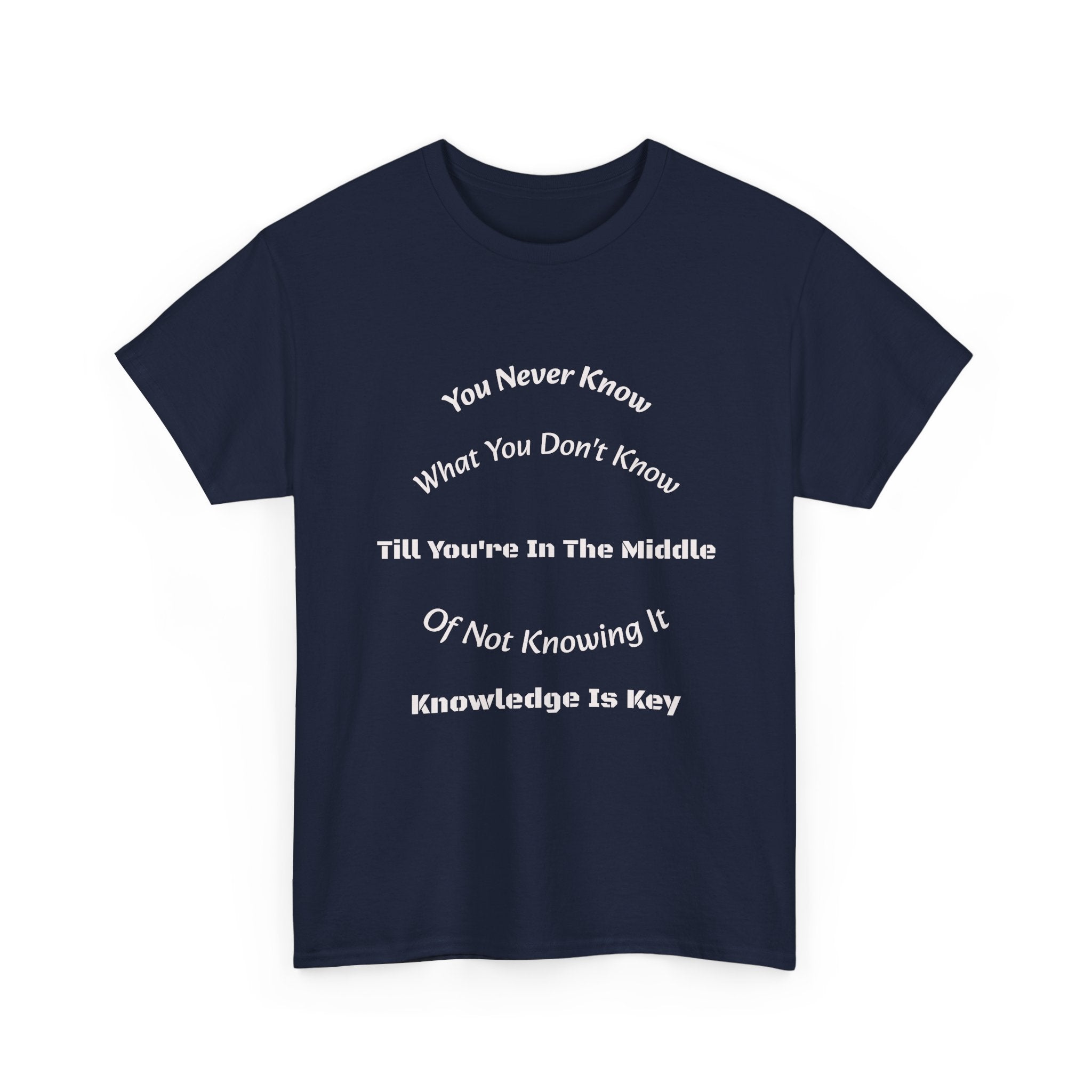 You Never Know What You Don't Know T-Shirt | Humility Wisdom | Lifelong Learning Tee