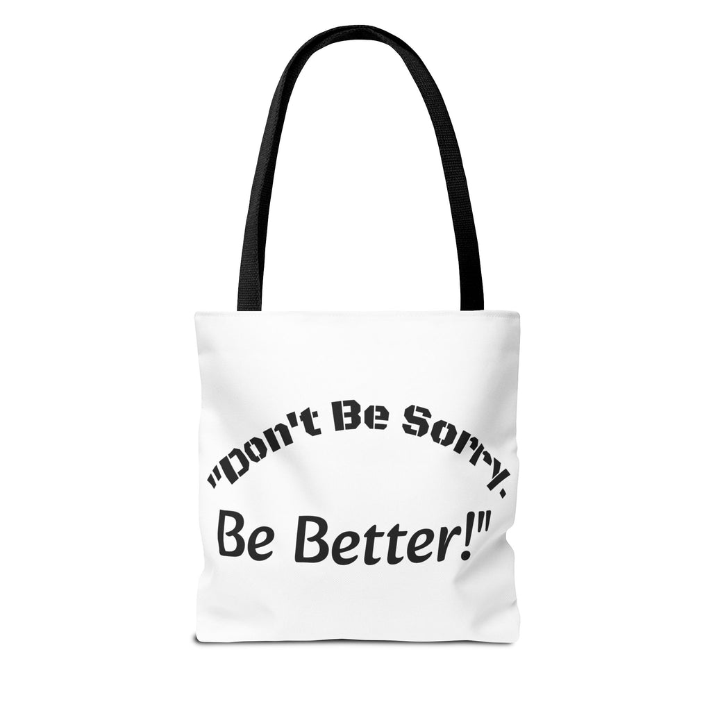 Don't Be Sorry Be Better Tote Bag Accountability Quote Reusable Canvas Bag
