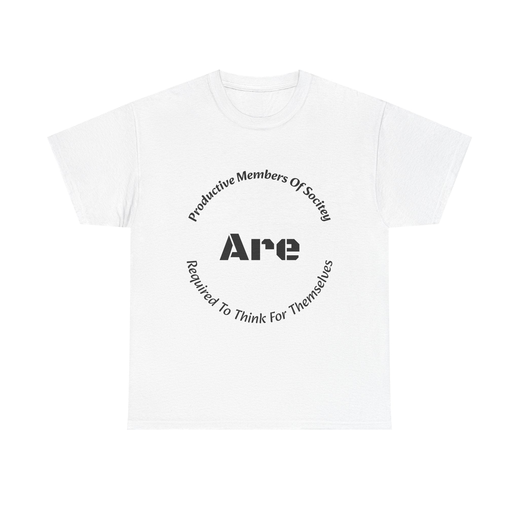 Productive Members Think For Themselves T-Shirt | Critical Thinking Shirt | Independence Tee