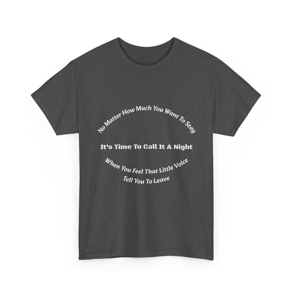 No Matter How Much You Want To Stay Call It A Night T-Shirt | Listen To Your Gut | Safety First