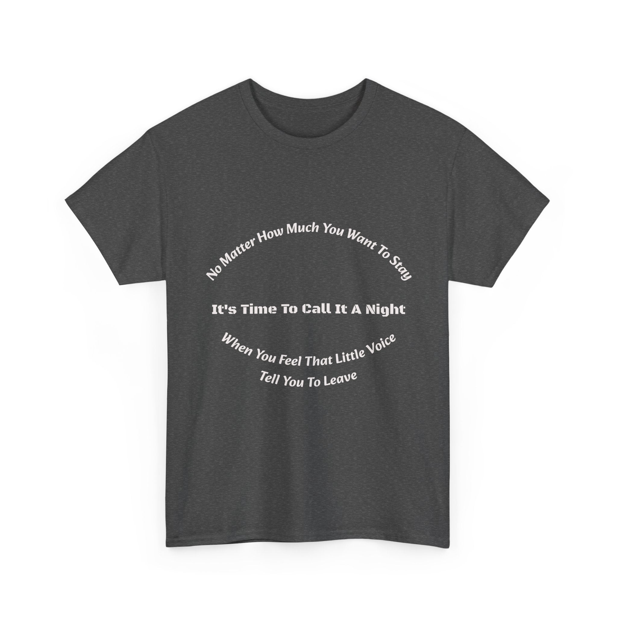 No Matter How Much You Want To Stay Call It A Night T-Shirt | Listen To Your Gut | Safety First