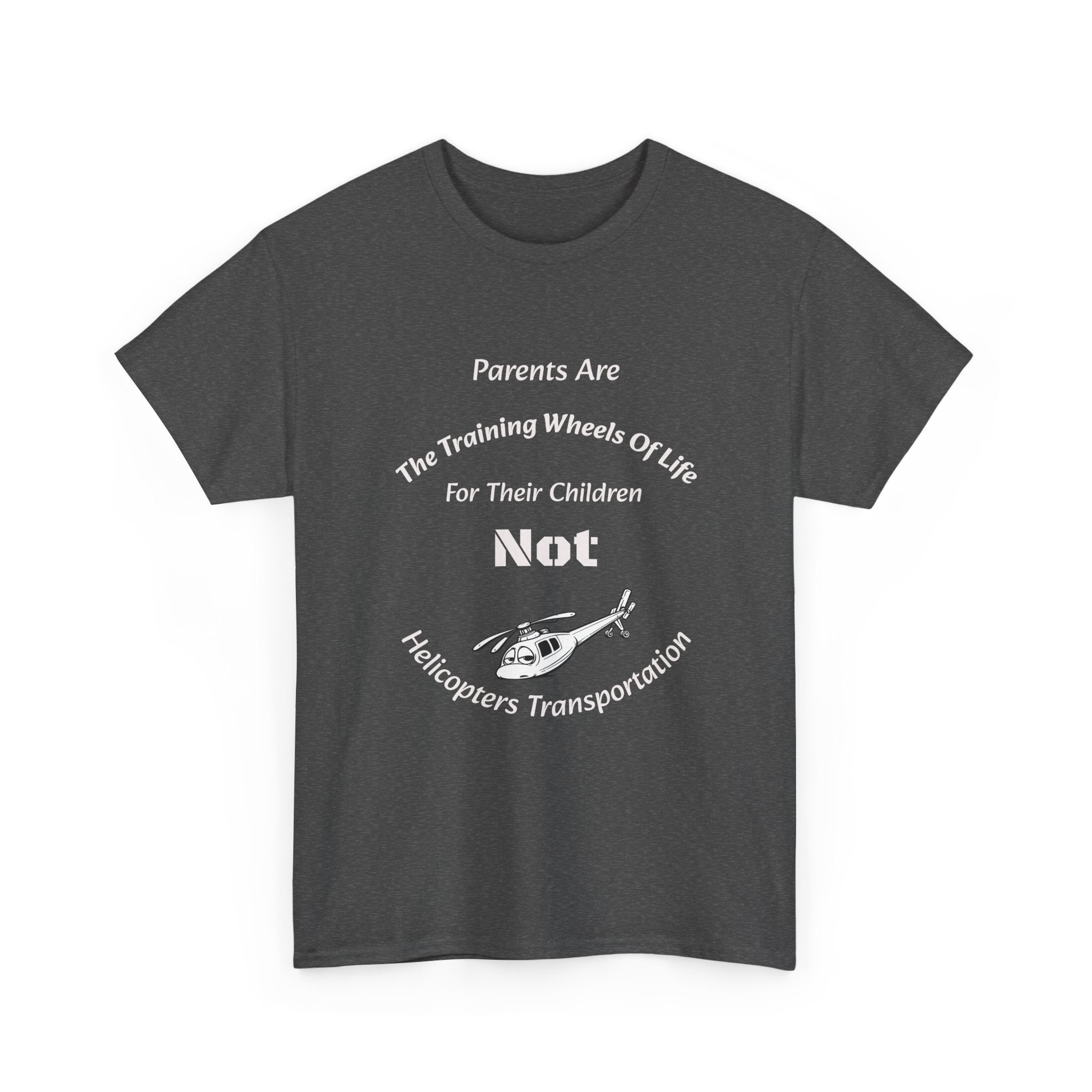 Parents Are Training Wheels Not Helicopters T-Shirt | Parenting Philosophy Shirt | Family Values Tee