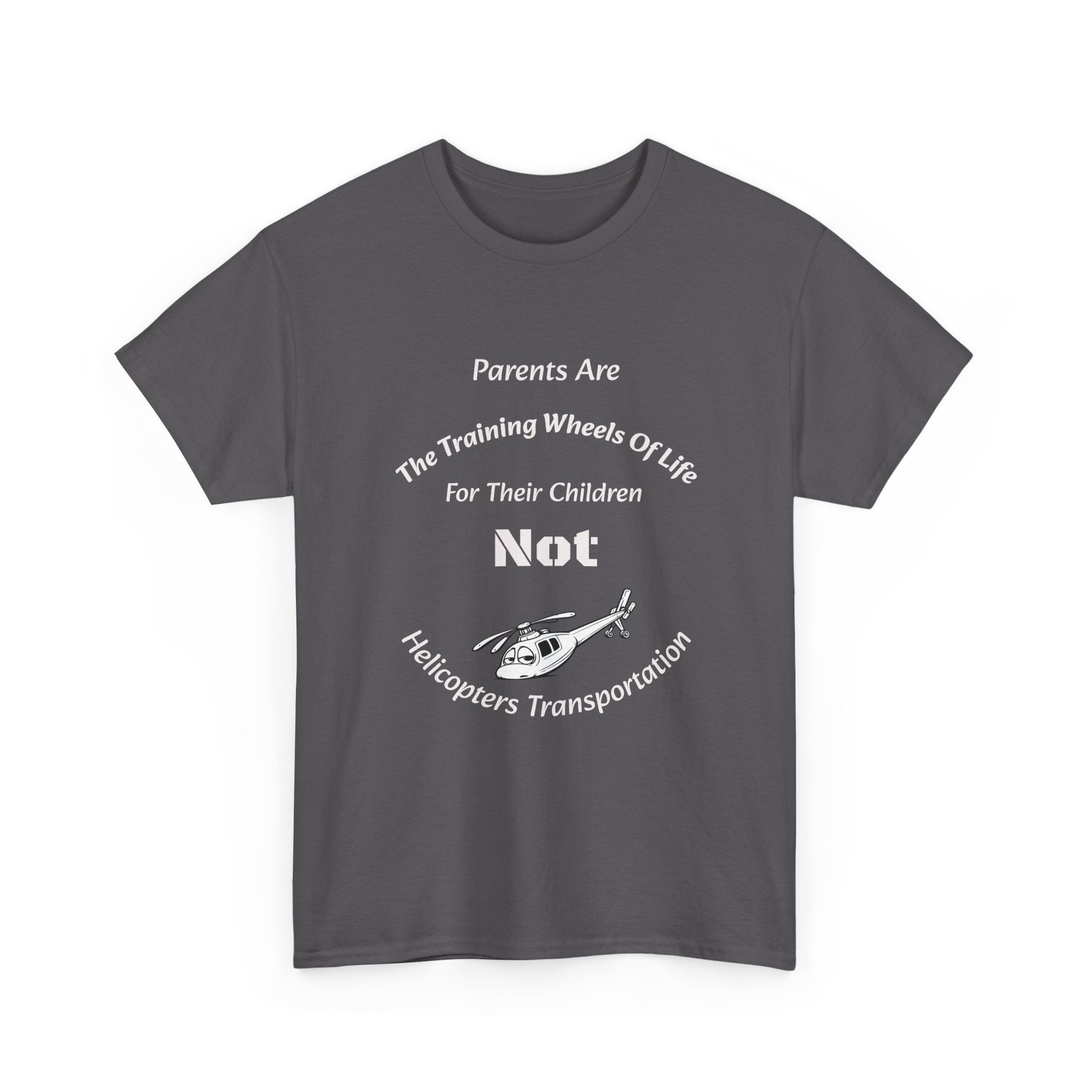 Parents Are Training Wheels Not Helicopters T-Shirt | Parenting Philosophy Shirt | Family Values Tee