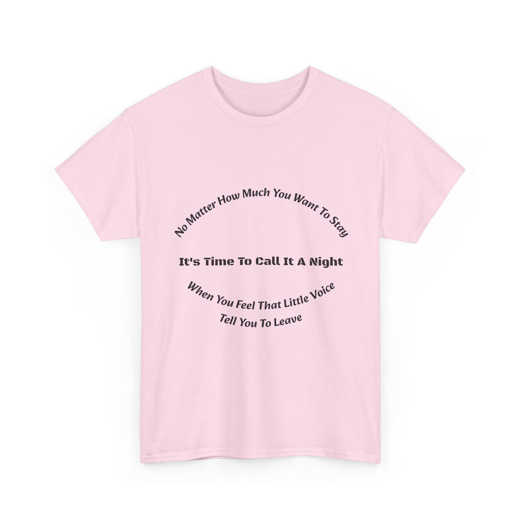 No Matter How Much You Want To Stay Call It A Night T-Shirt | Listen To Your Gut | Safety First