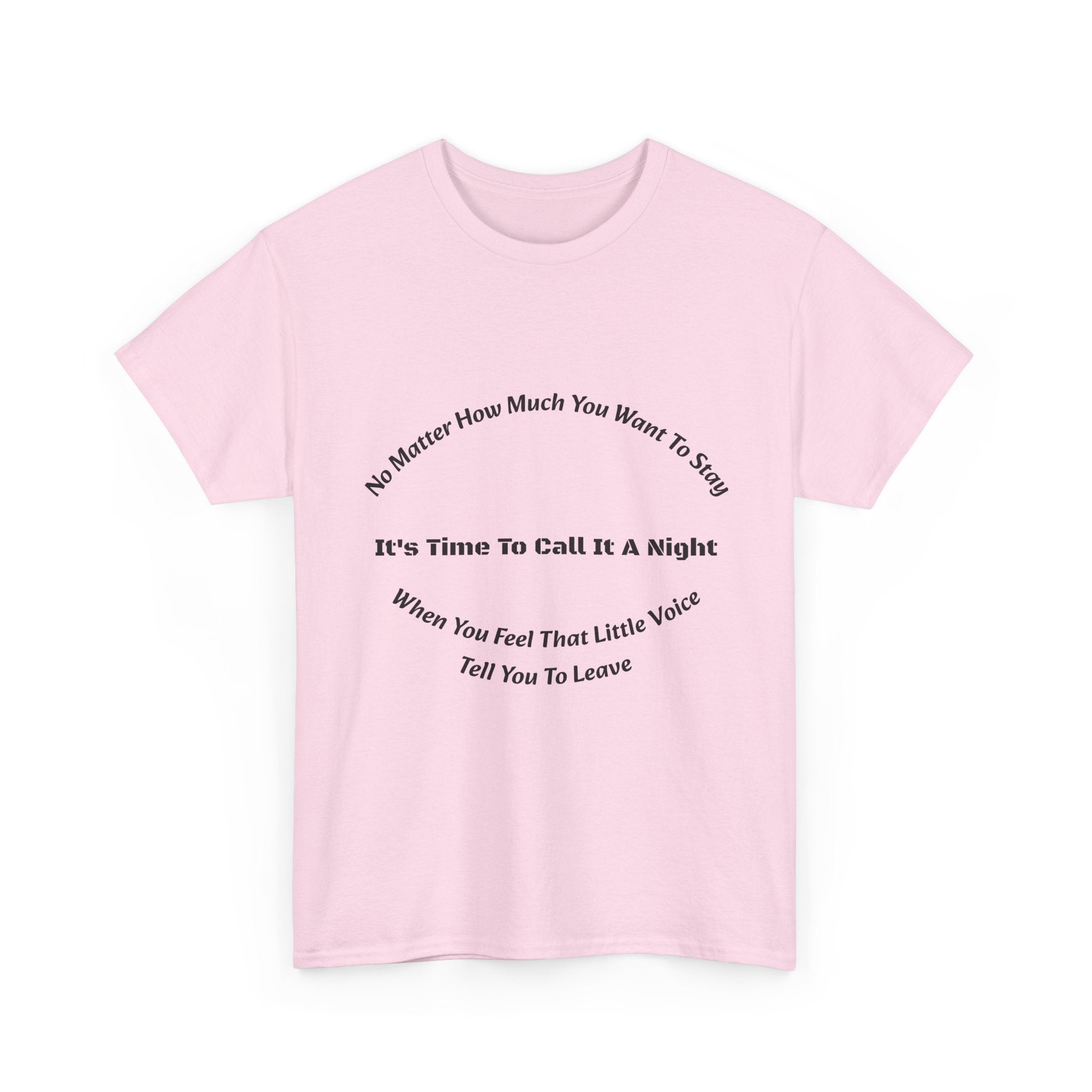 No Matter How Much You Want To Stay Call It A Night T-Shirt | Listen To Your Gut | Safety First