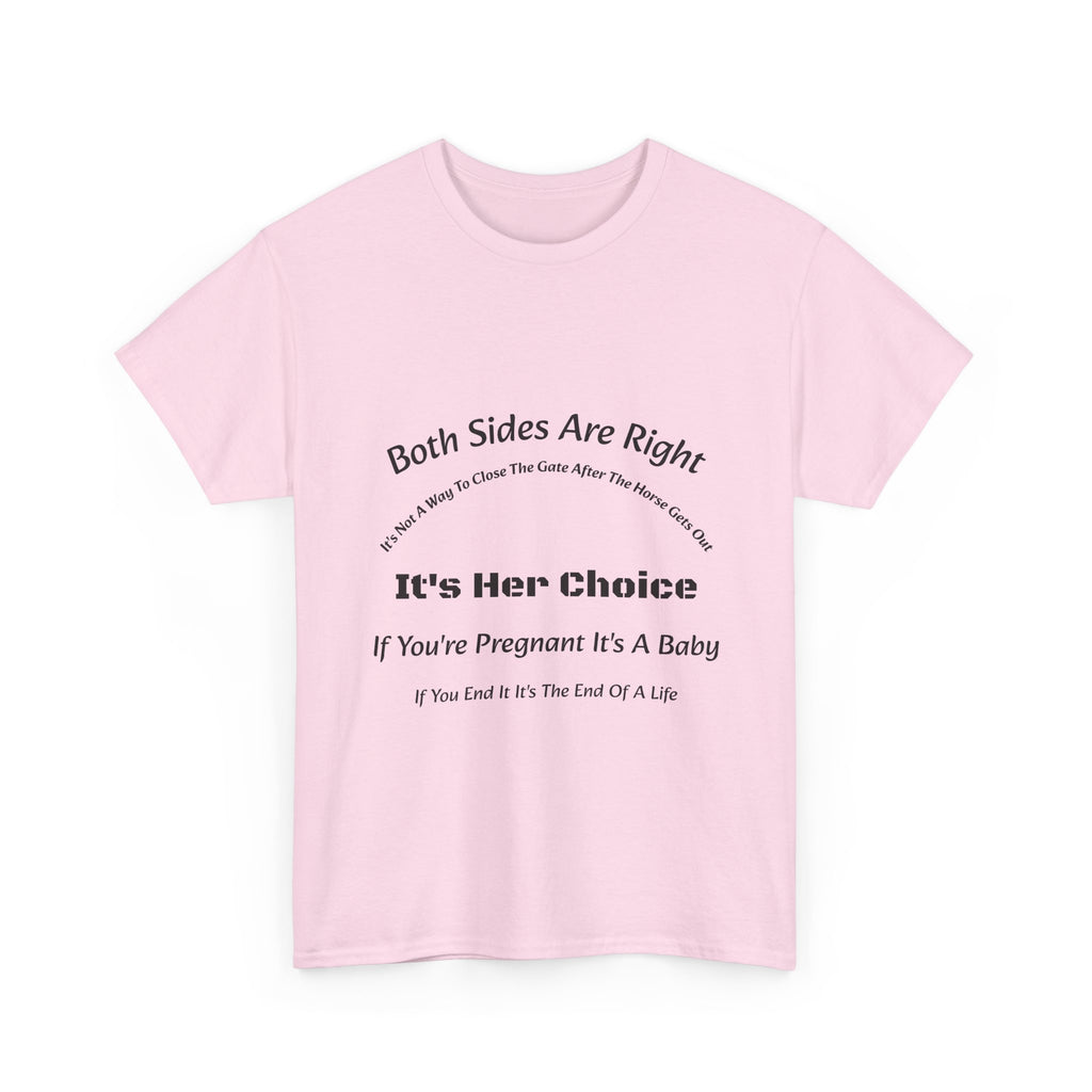 Both Sides Are Right It's Her Choice T-Shirt | Nuanced View | Compassionate Perspective | Reproductive Rights