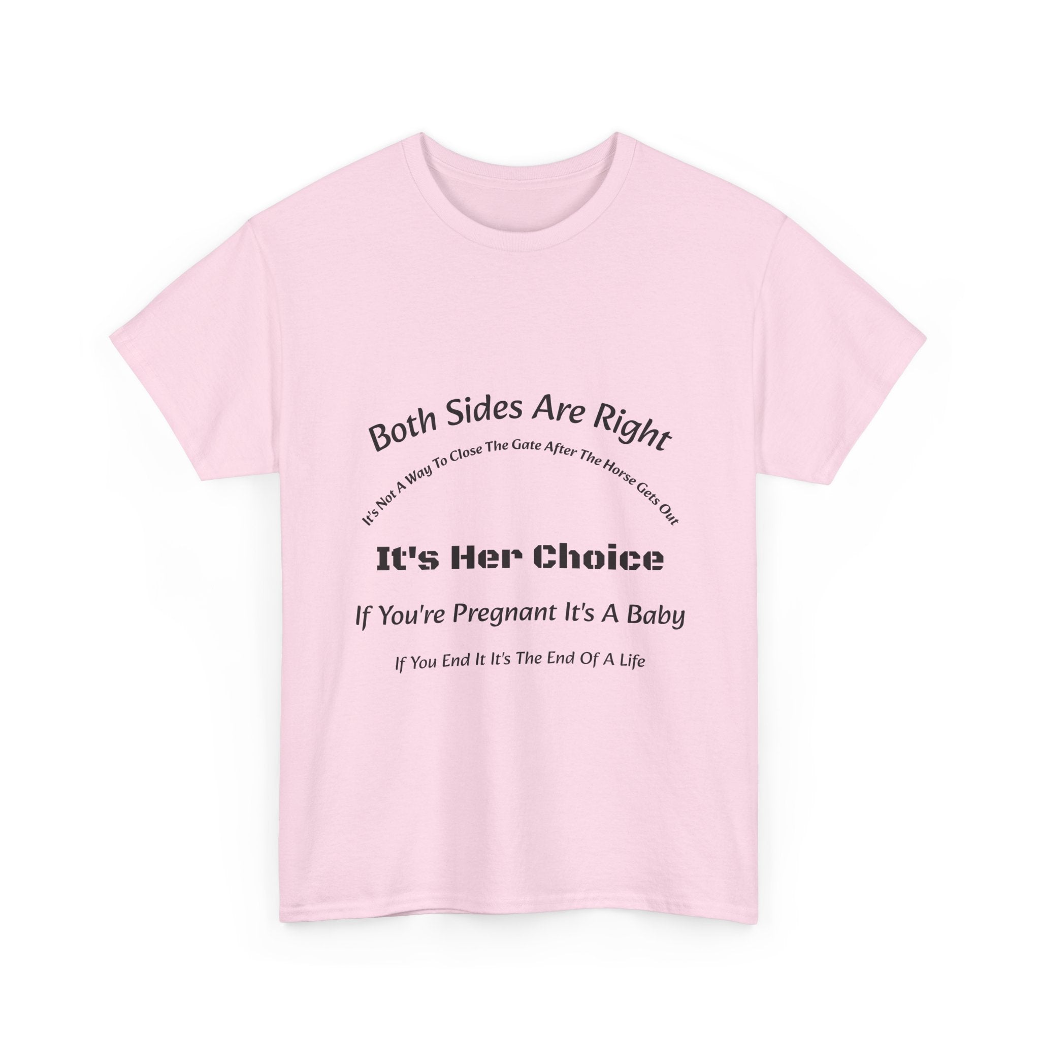 Both Sides Are Right It's Her Choice T-Shirt | Nuanced View | Compassionate Perspective | Reproductive Rights