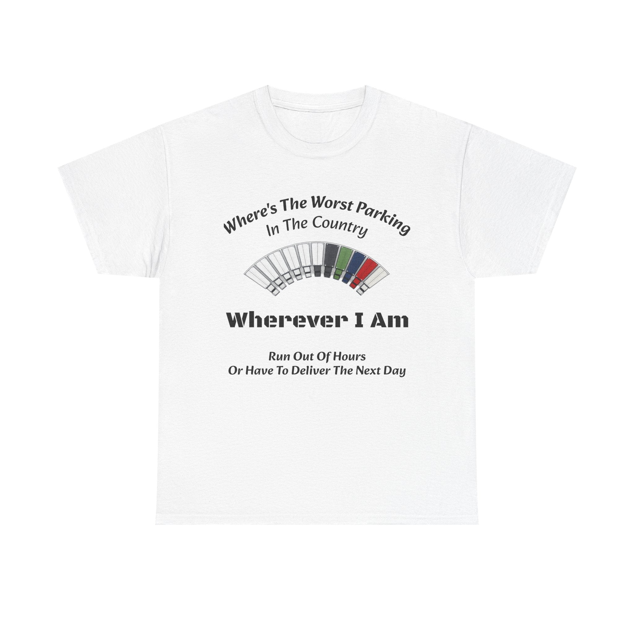 Where's The Worst Parking In The Country T-Shirt | Trucker Hours Humor | CDL Driver Tee