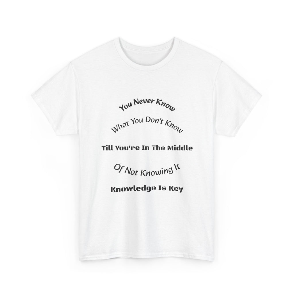 You Never Know What You Don't Know T-Shirt | Humility Wisdom | Lifelong Learning Tee
