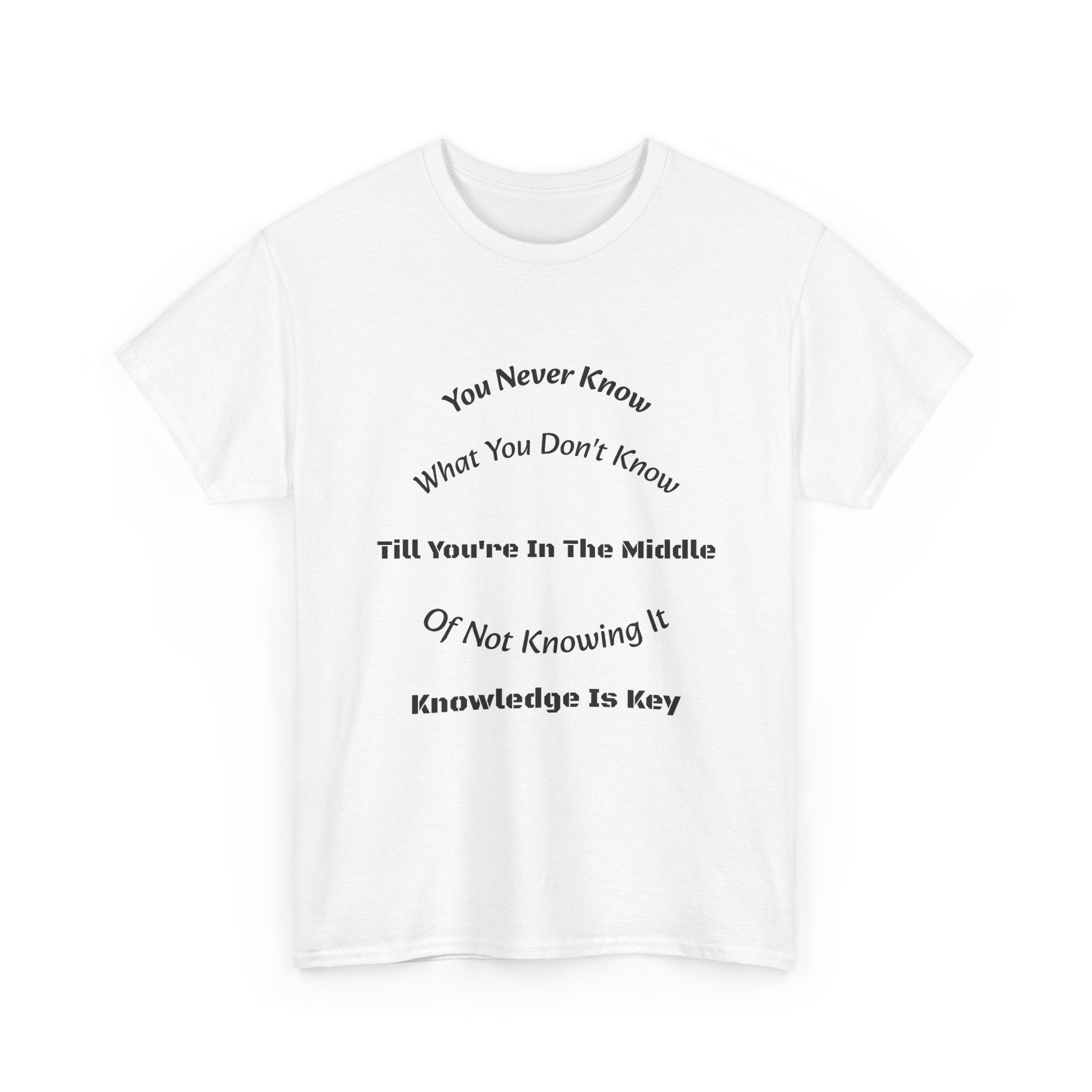 You Never Know What You Don't Know T-Shirt | Humility Wisdom | Lifelong Learning Tee