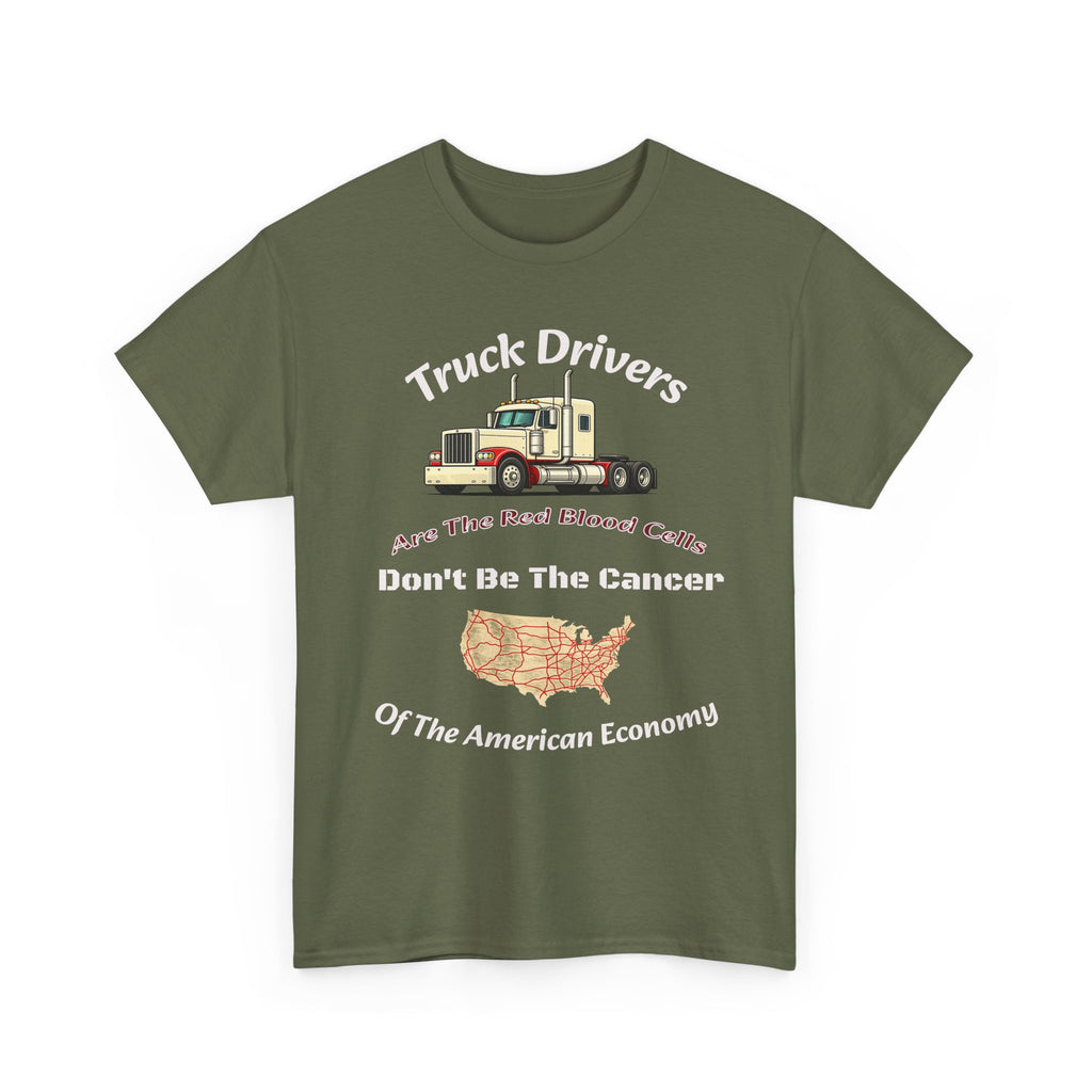 Truck Drivers Red Blood Cells T-Shirt | Don't Be The Cancer Tee | Trucker Shirt Unisex Heavy Cotton Tee